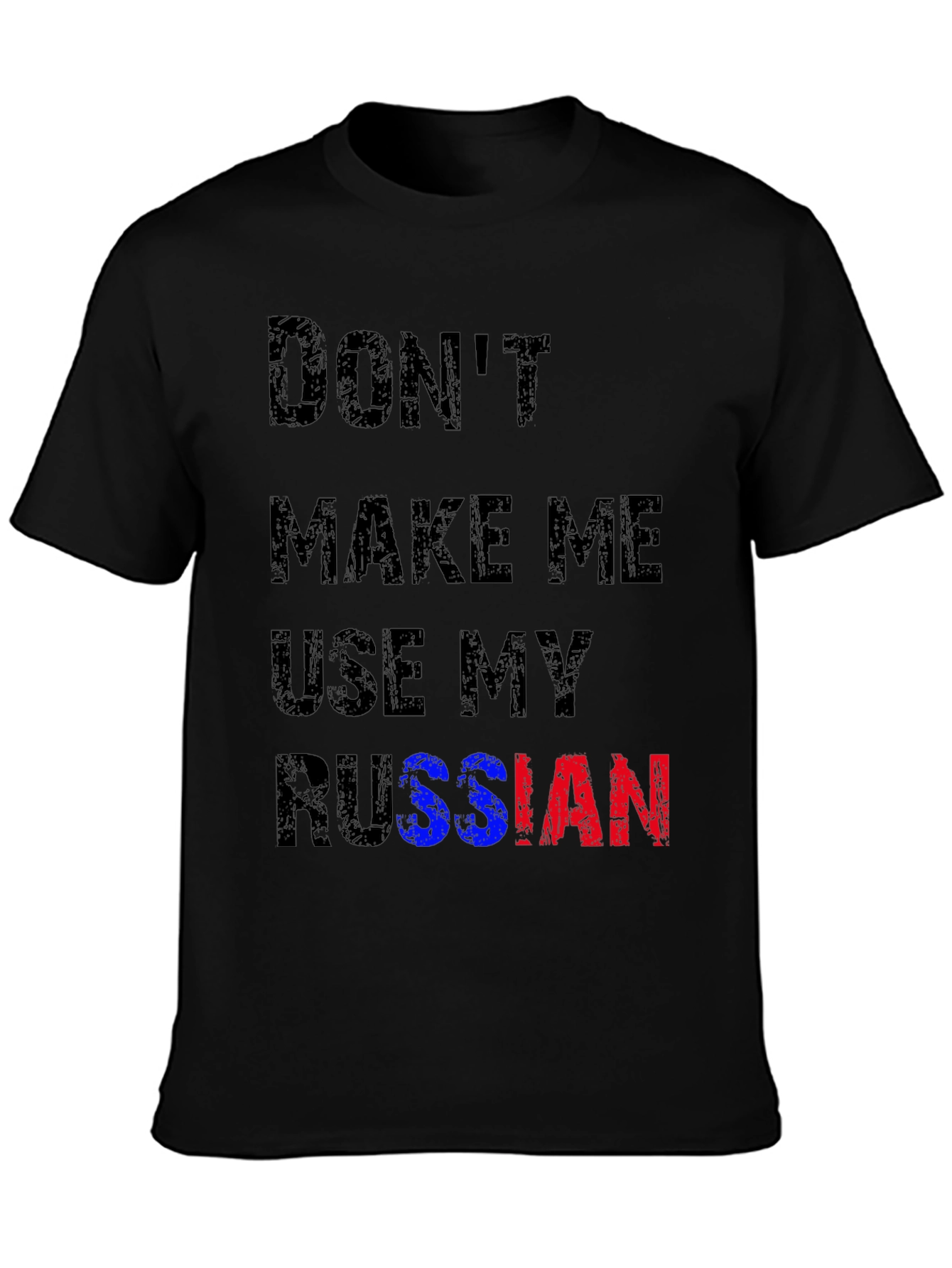 Dont Make Me Use My Russian T-Shirt