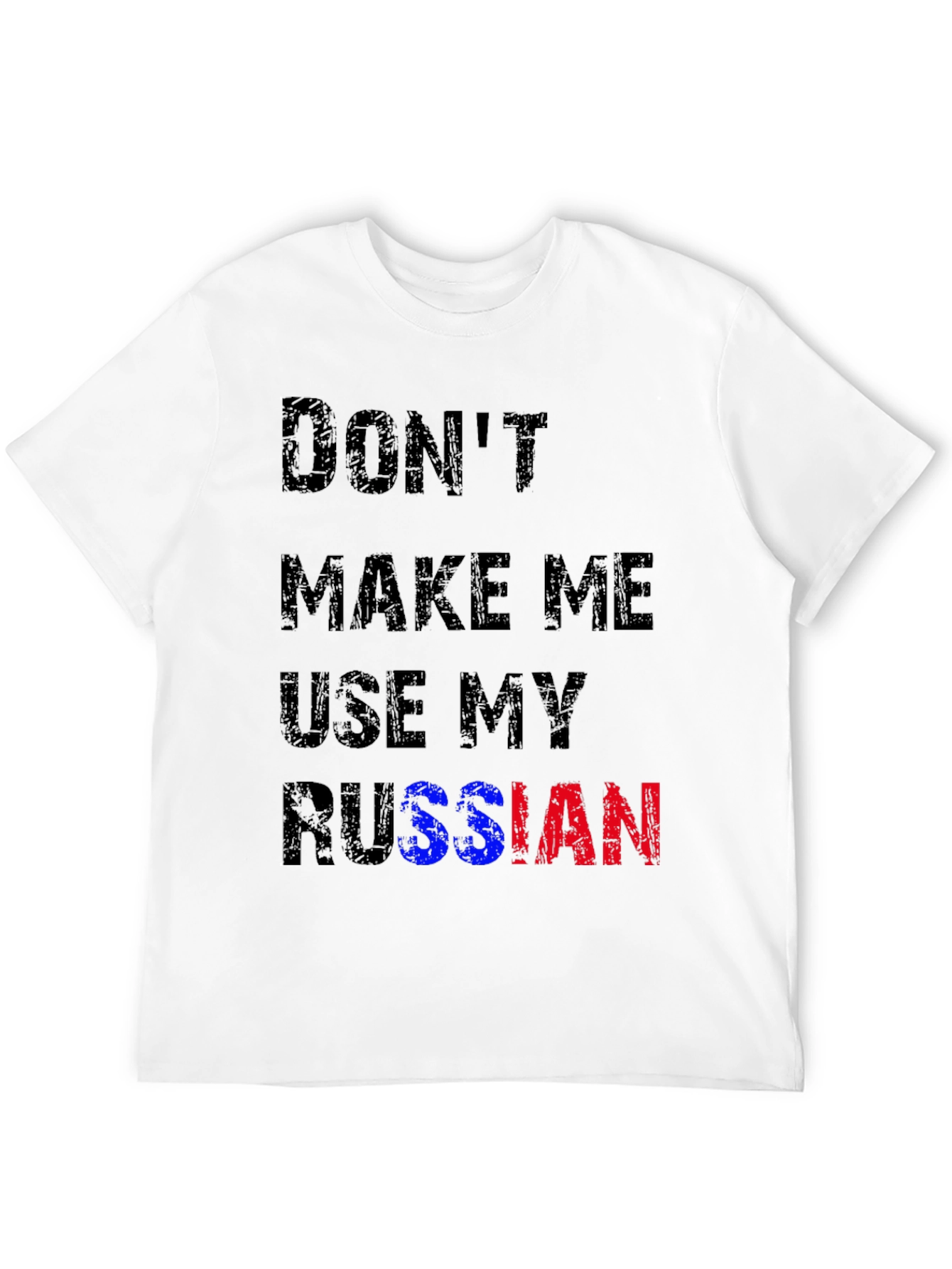 Dont Make Me Use My Russian T-Shirt