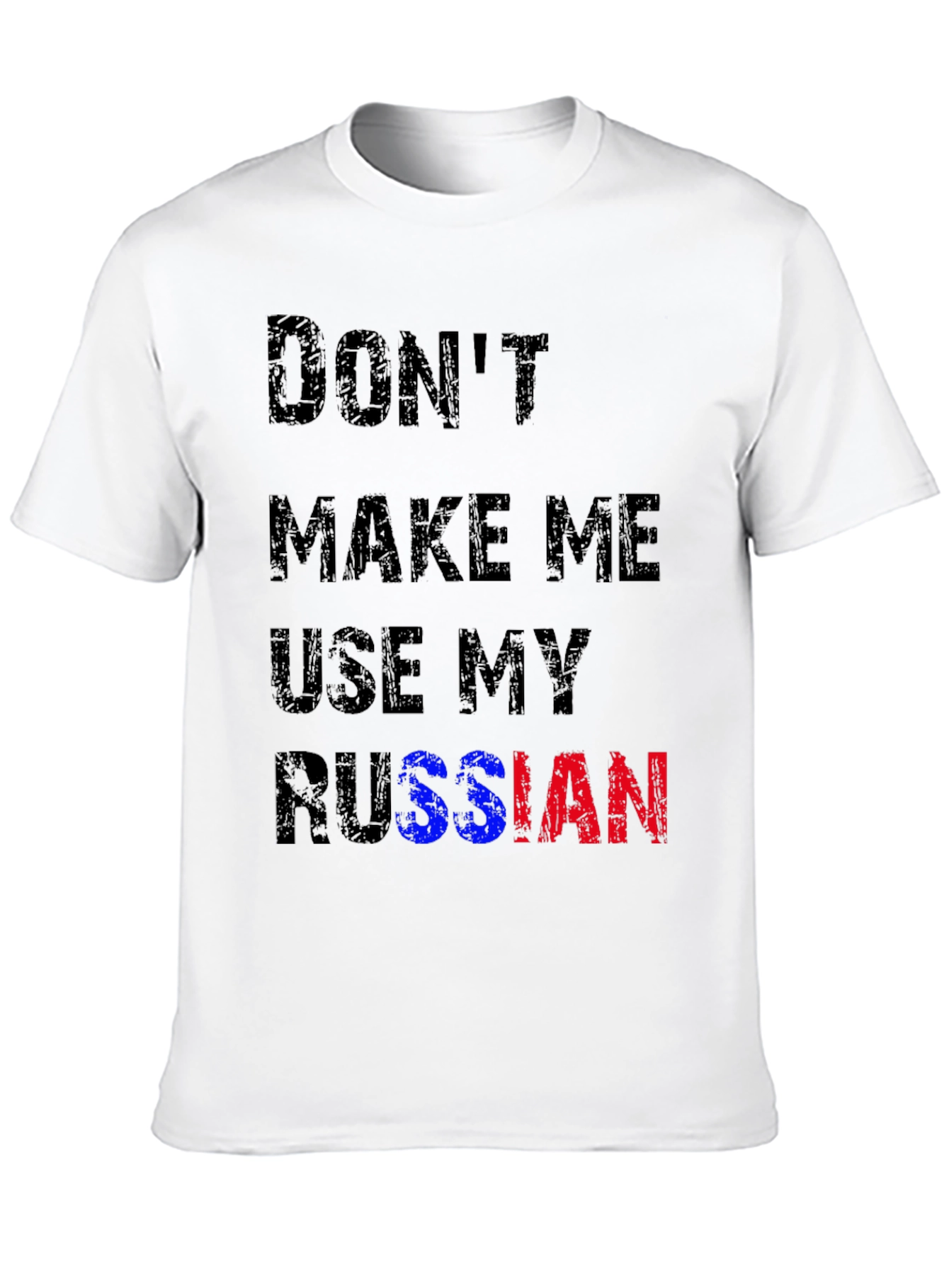 Dont Make Me Use My Russian T-Shirt