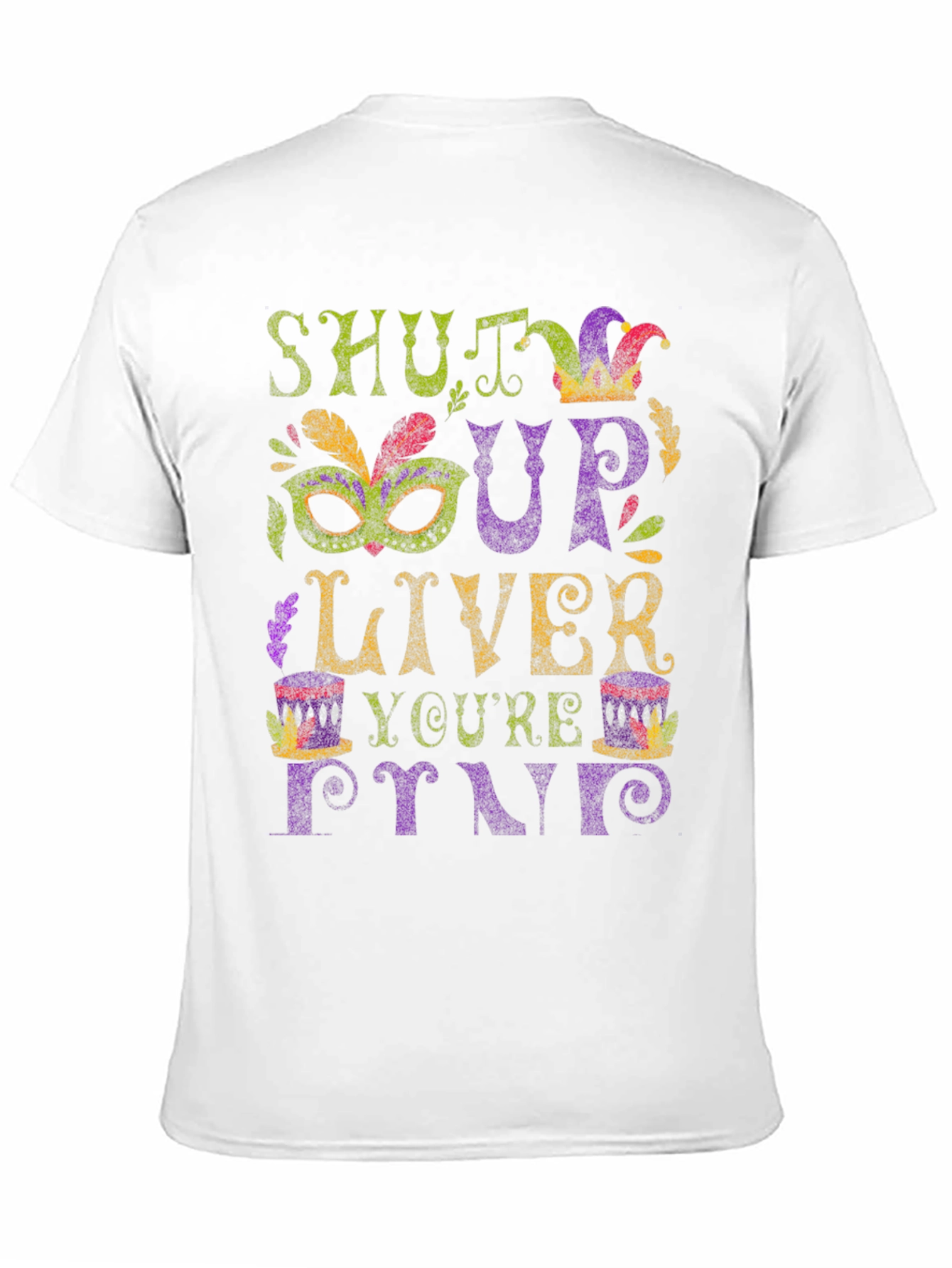 Shut Up Liver Youre Fine Graphic T-Shirt