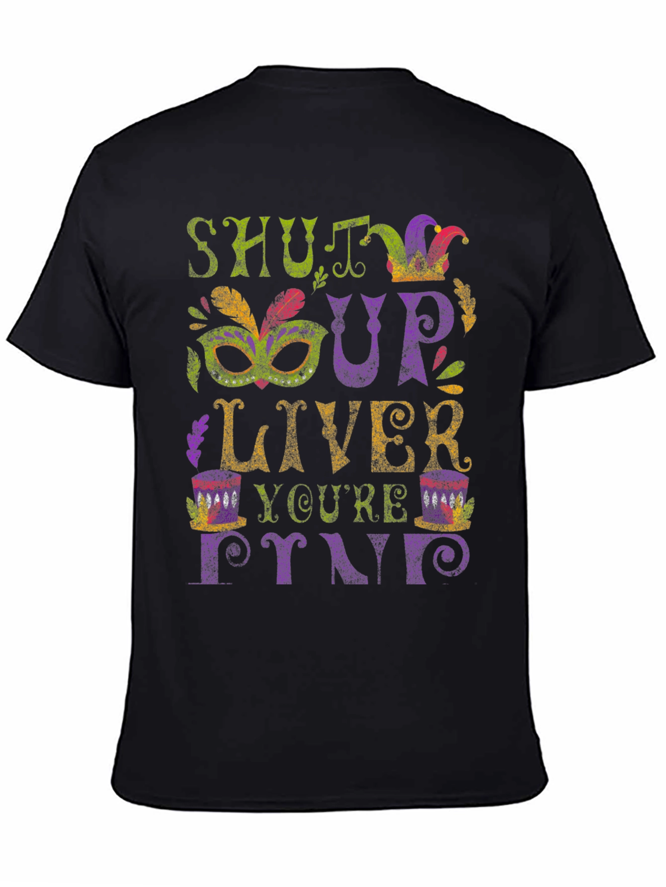 Shut Up Liver Youre Fine Graphic T-Shirt
