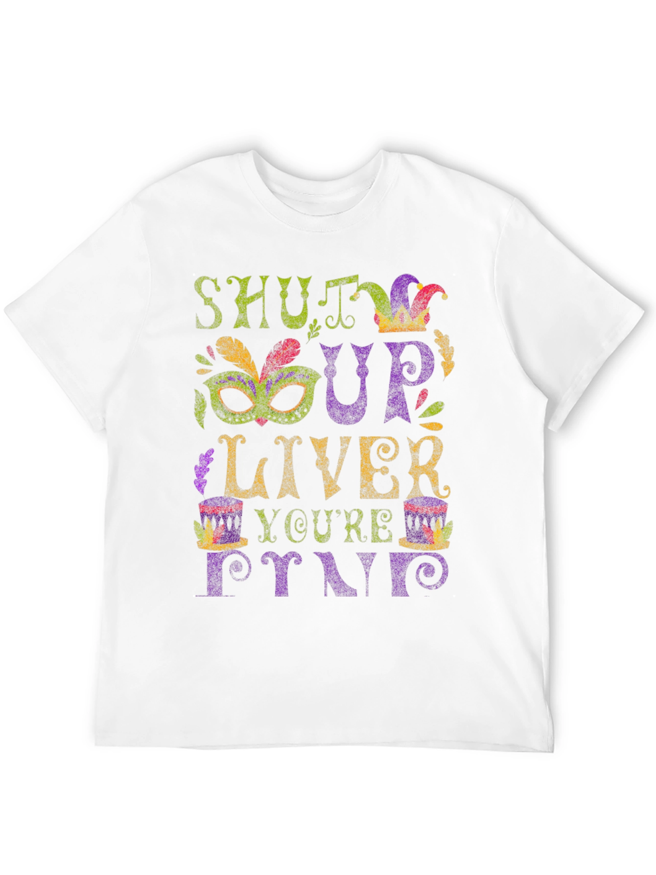 Shut Up Liver Youre Fine Graphic T-Shirt