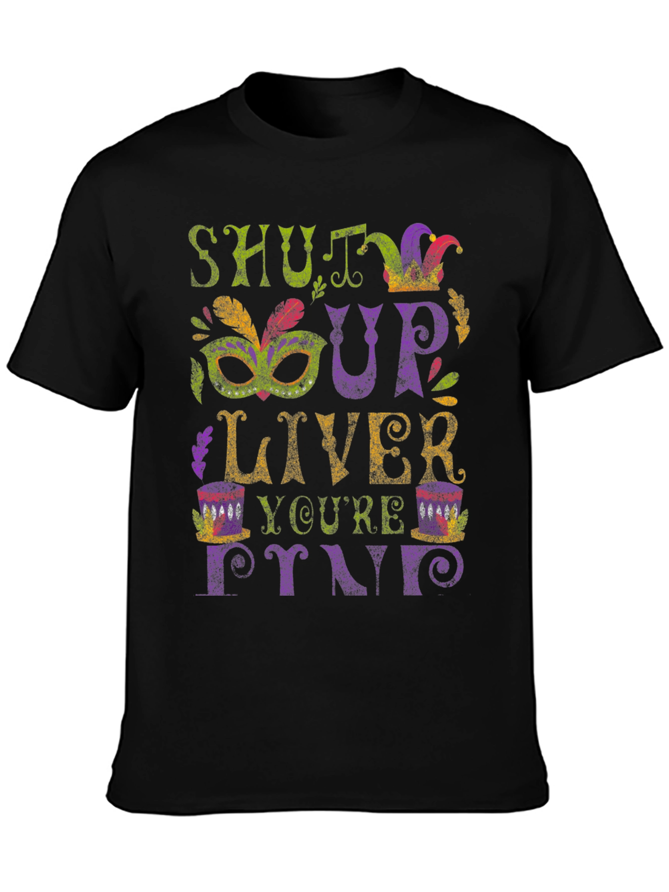 Shut Up Liver Youre Fine Graphic T-Shirt