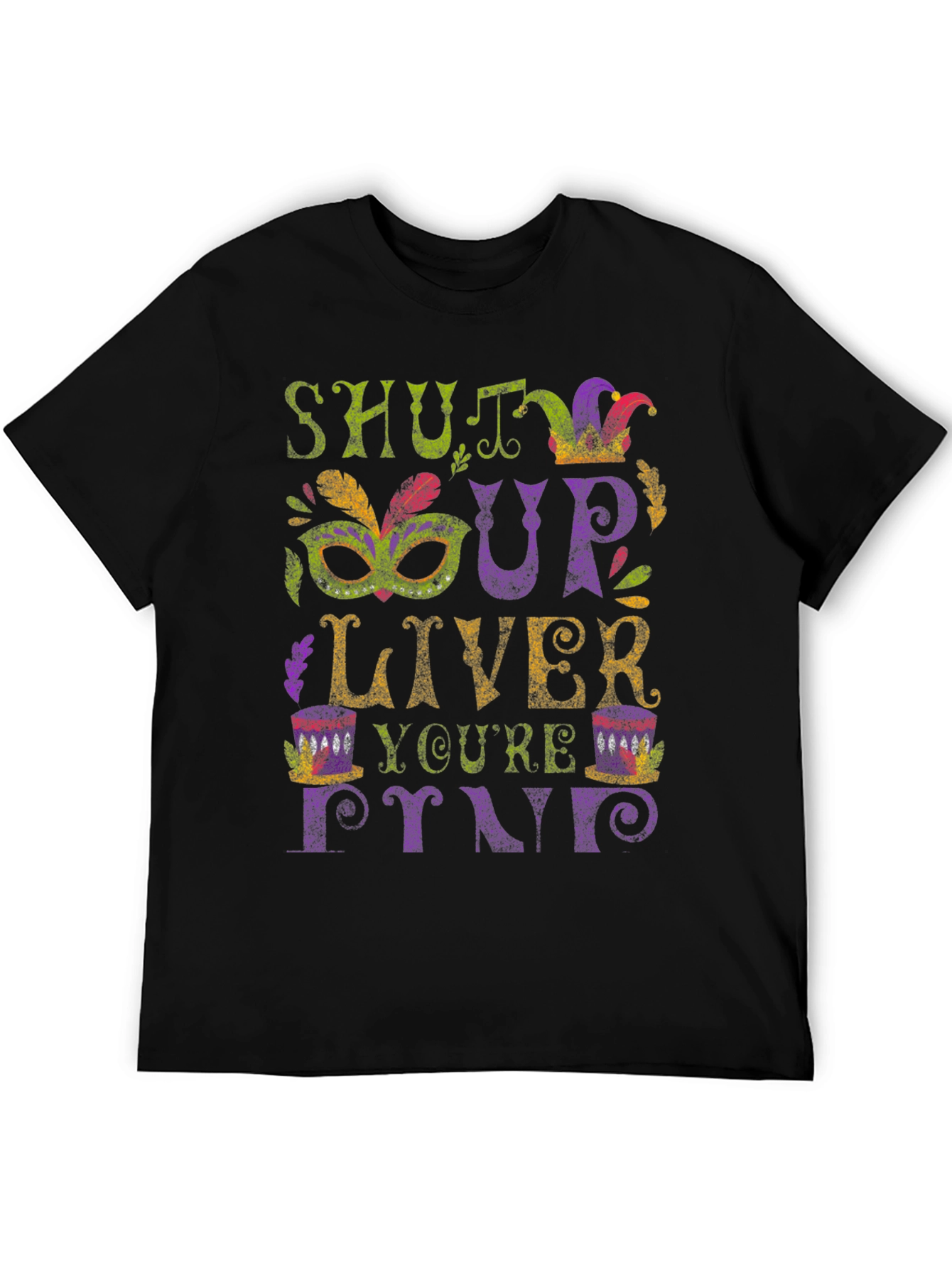 Shut Up Liver Youre Fine Graphic T-Shirt