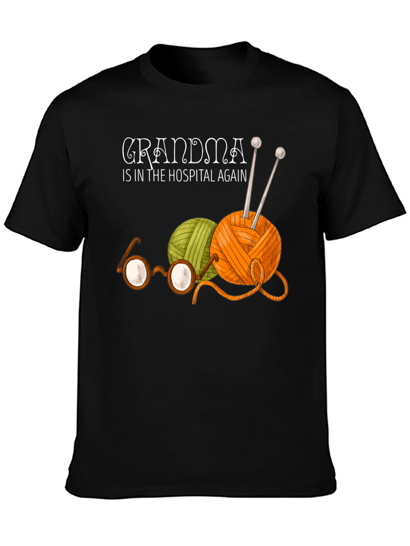 Grandma Hospital Again T-Shirt - Knitting Humor Tee