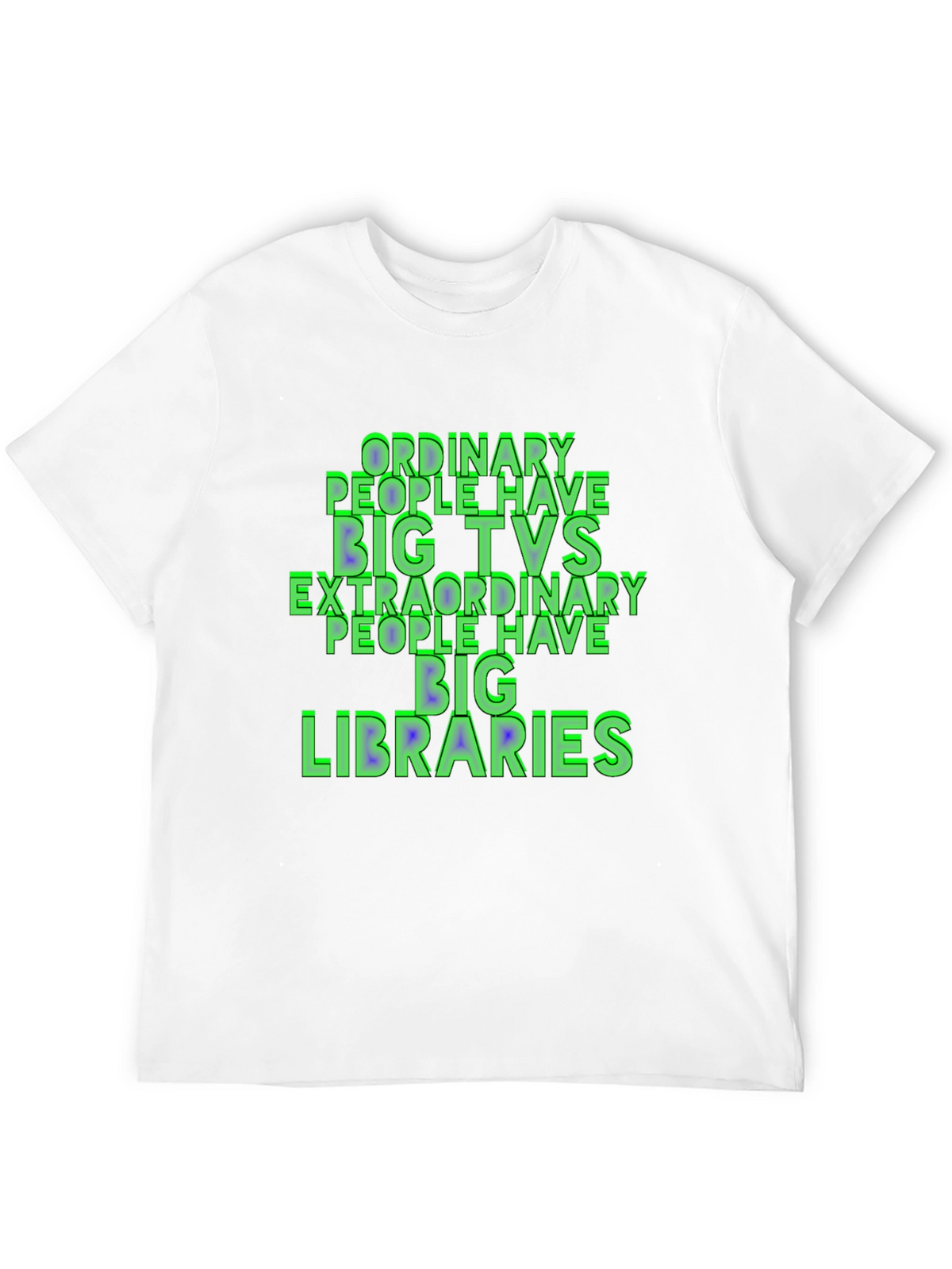 Ordinary People Have Big TVs T-Shirt