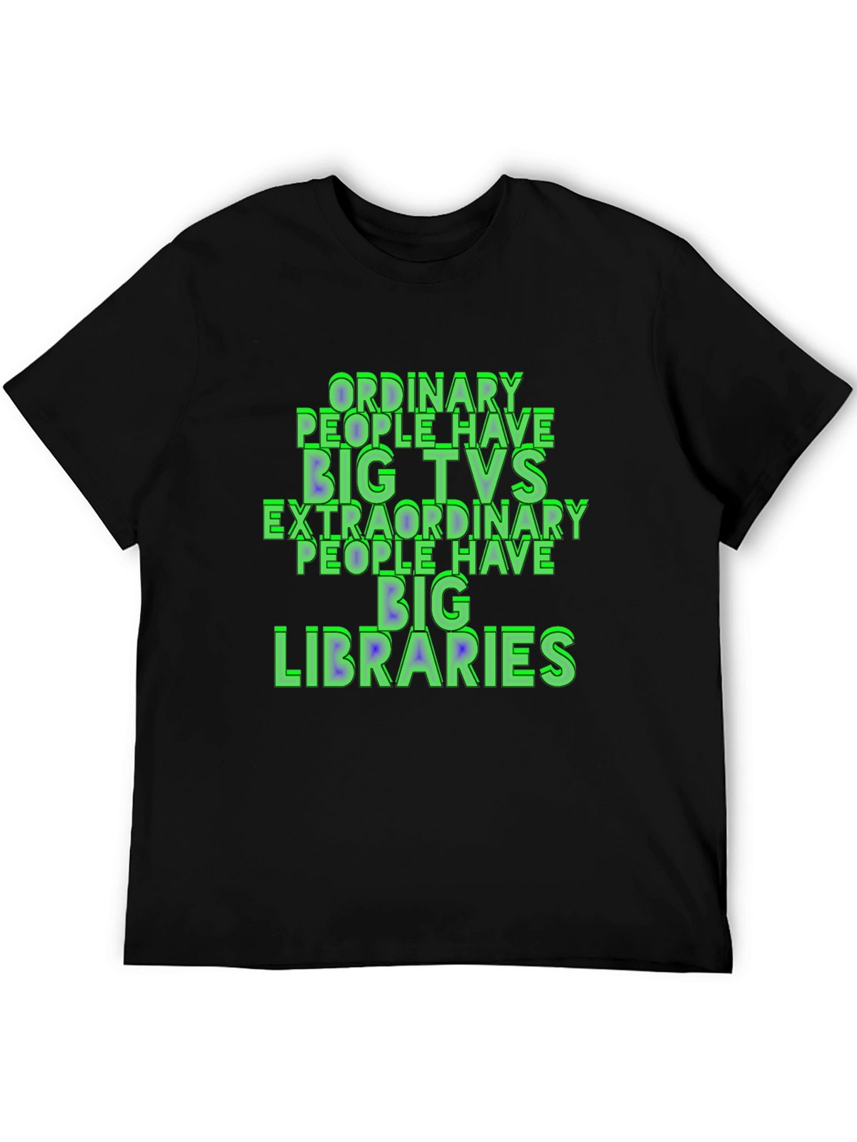Ordinary People Have Big TVs T-Shirt