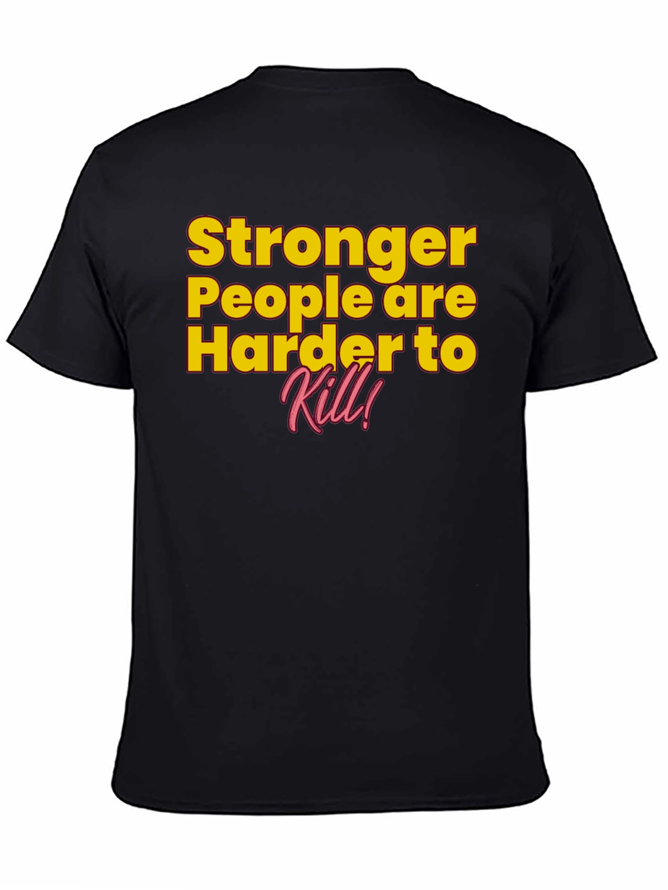 Stronger People Harder to Kill T-Shirt