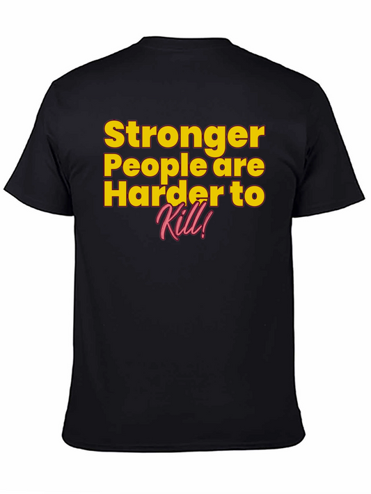 Stronger People Harder to Kill T-Shirt