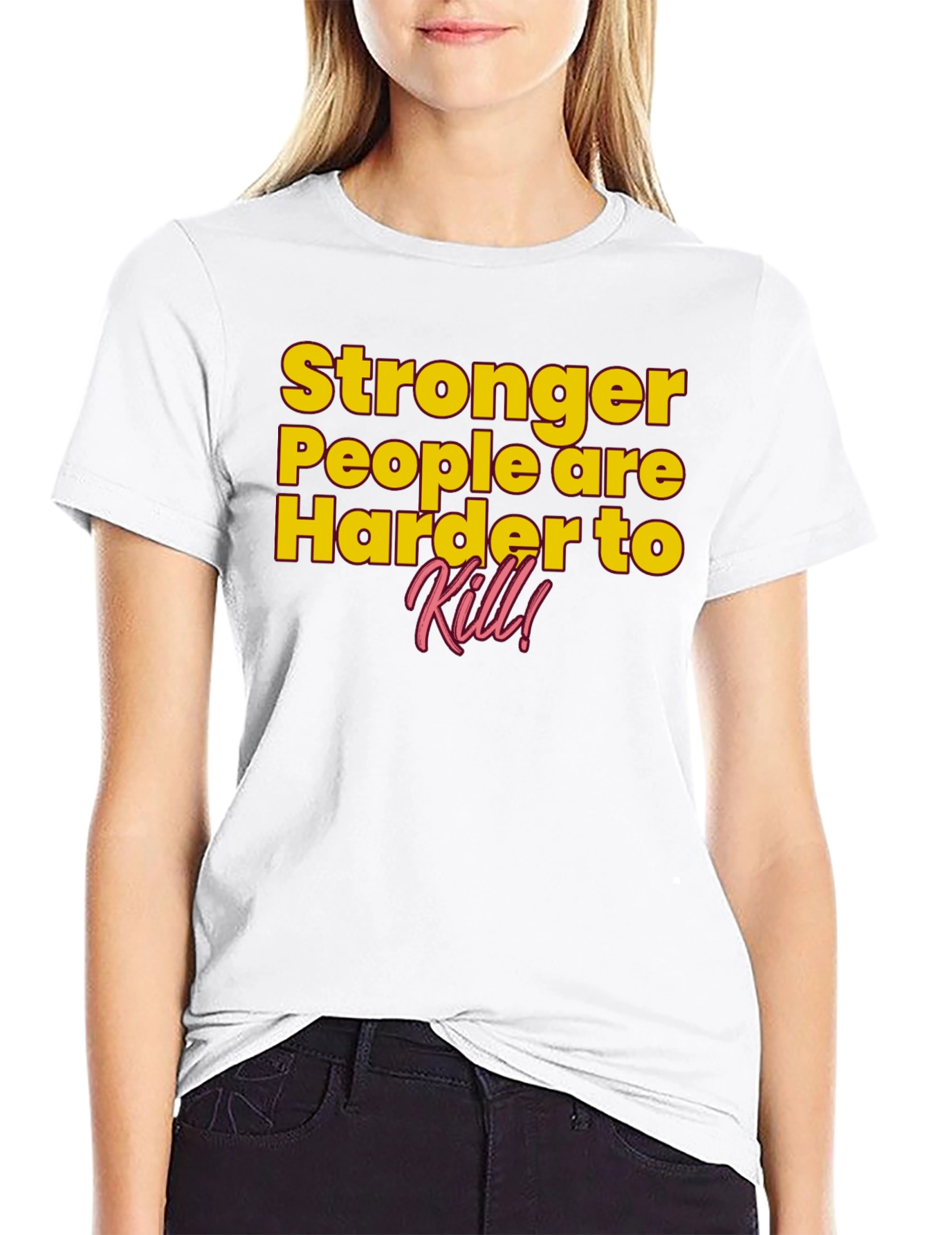Stronger People Harder to Kill T-Shirt