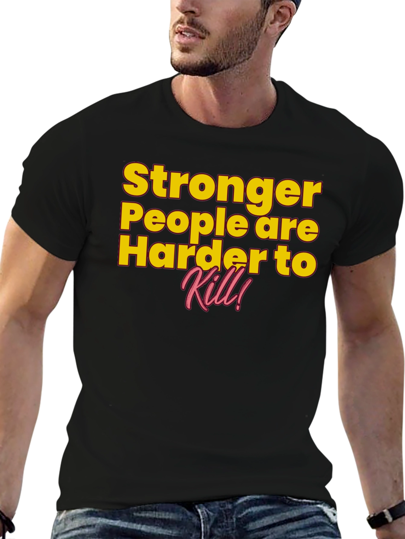 Stronger People Harder to Kill T-Shirt
