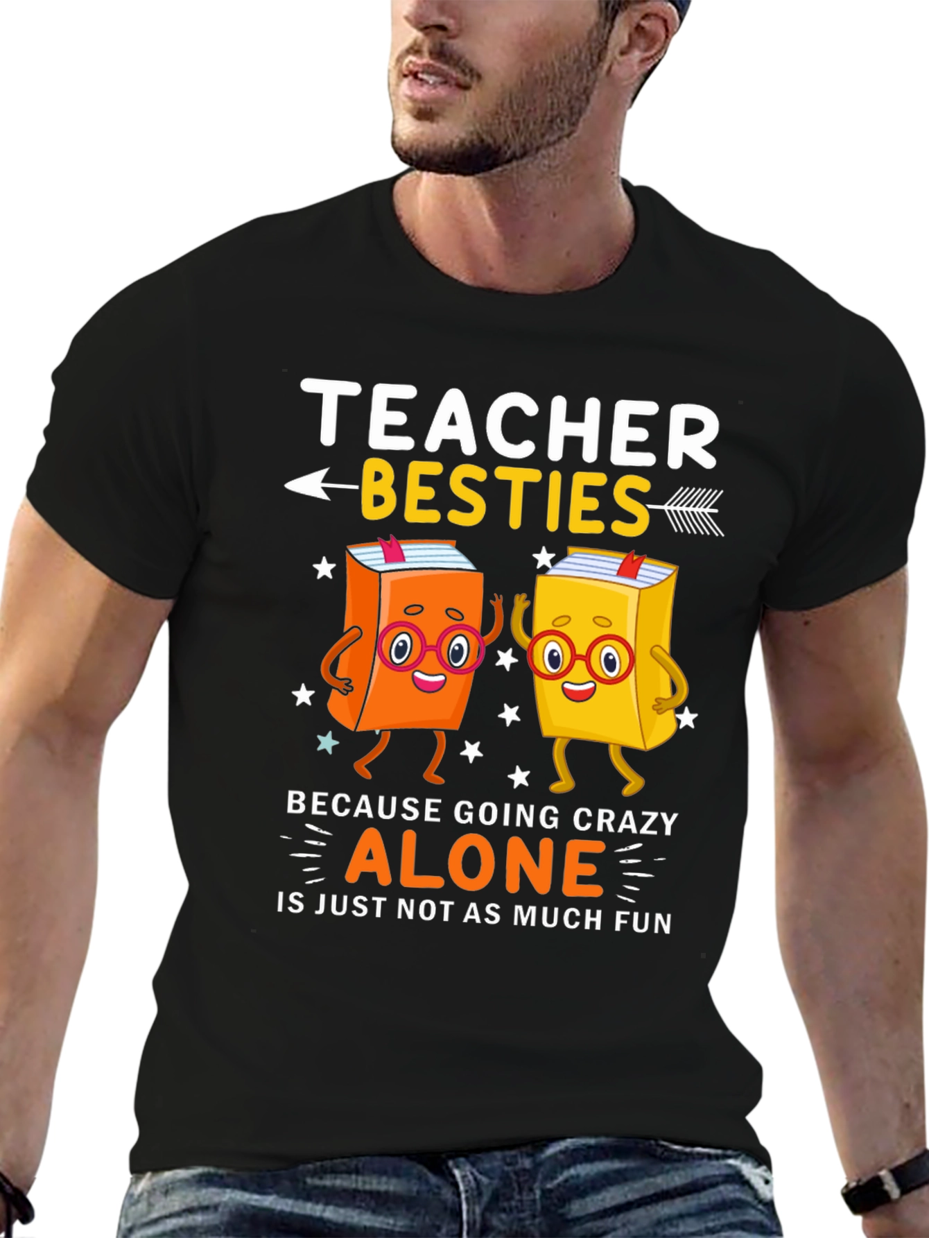 Teacher Besties T-Shirt - Crazy Alone Is No Fun