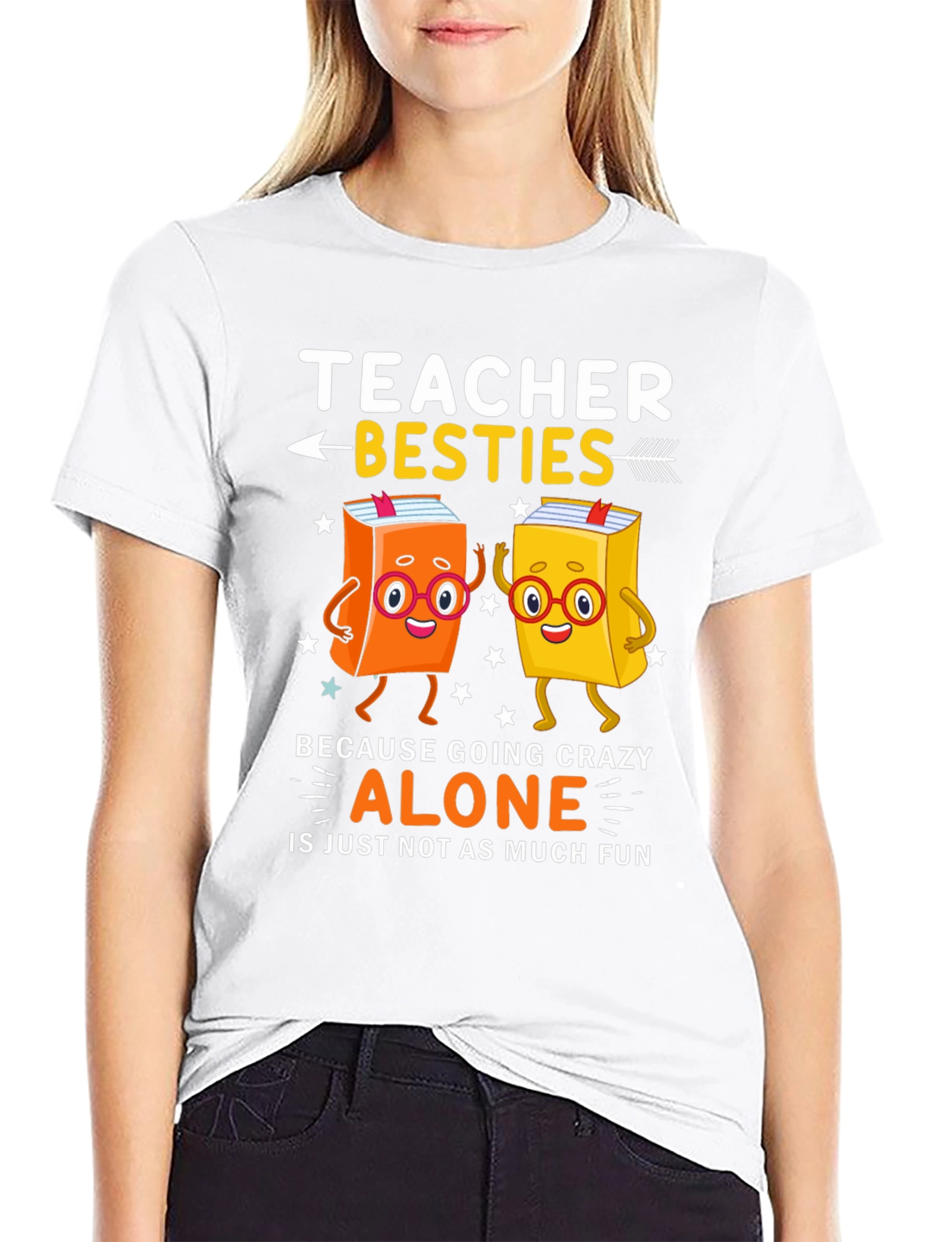 Teacher Besties T-Shirt - Crazy Alone Is No Fun