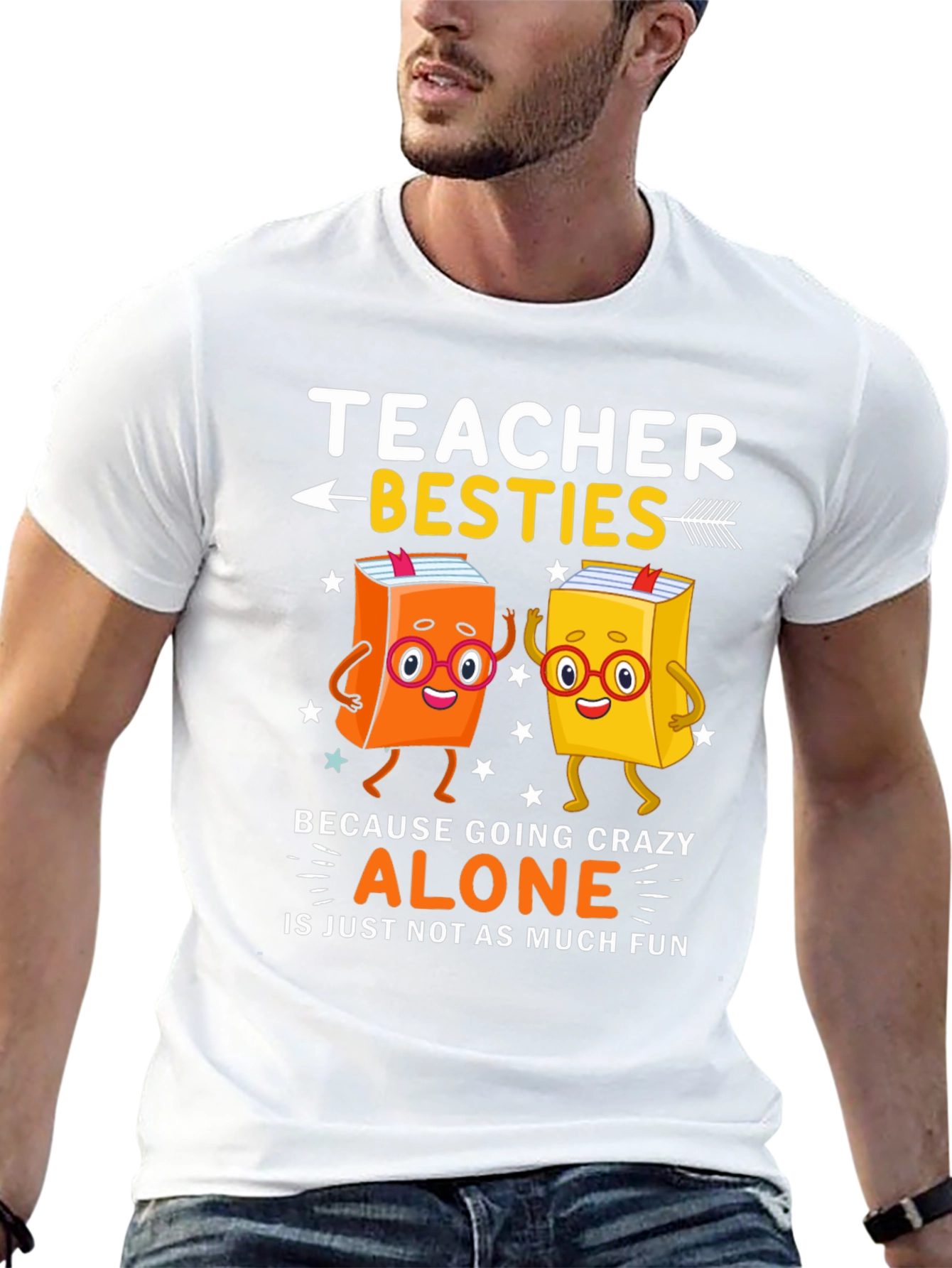 Teacher Besties T-Shirt - Crazy Alone Is No Fun