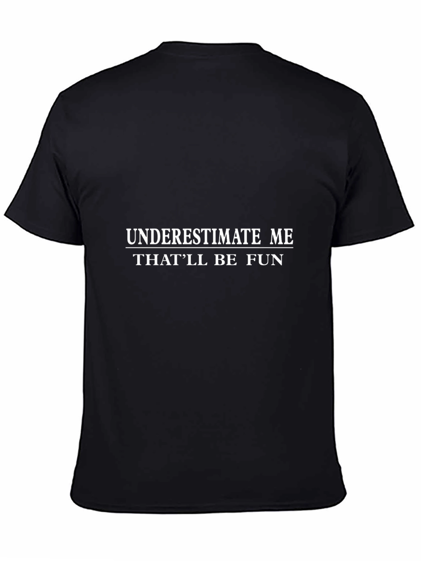 Underestimate Me Black T-Shirt - Funny Slogan Tee