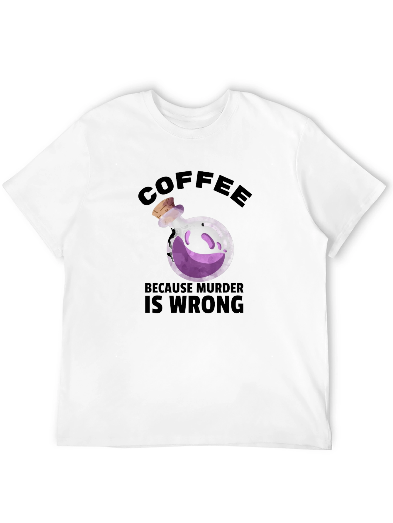 Coffee Because Murder is Wrong T-Shirt