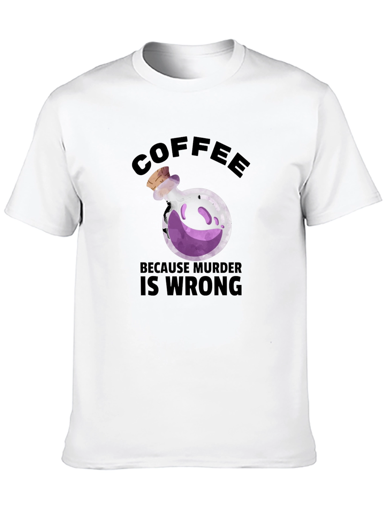 Coffee Because Murder is Wrong T-Shirt