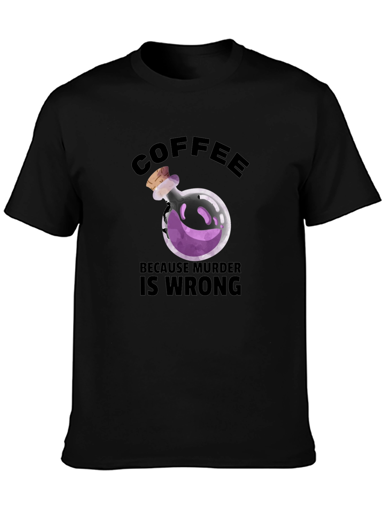 Coffee Because Murder is Wrong T-Shirt