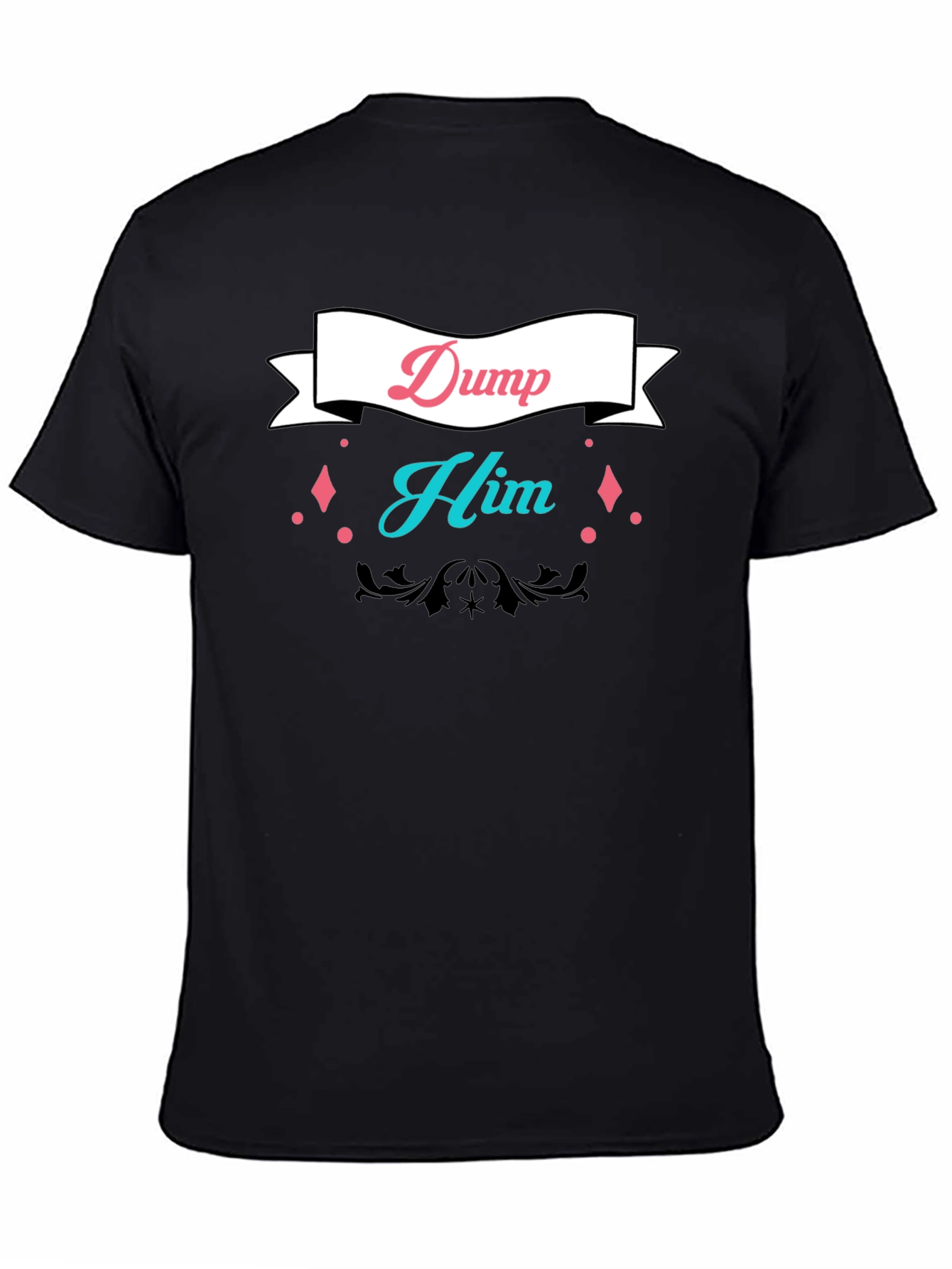 Dump Him Graphic Tee - Bold Statement T-Shirt