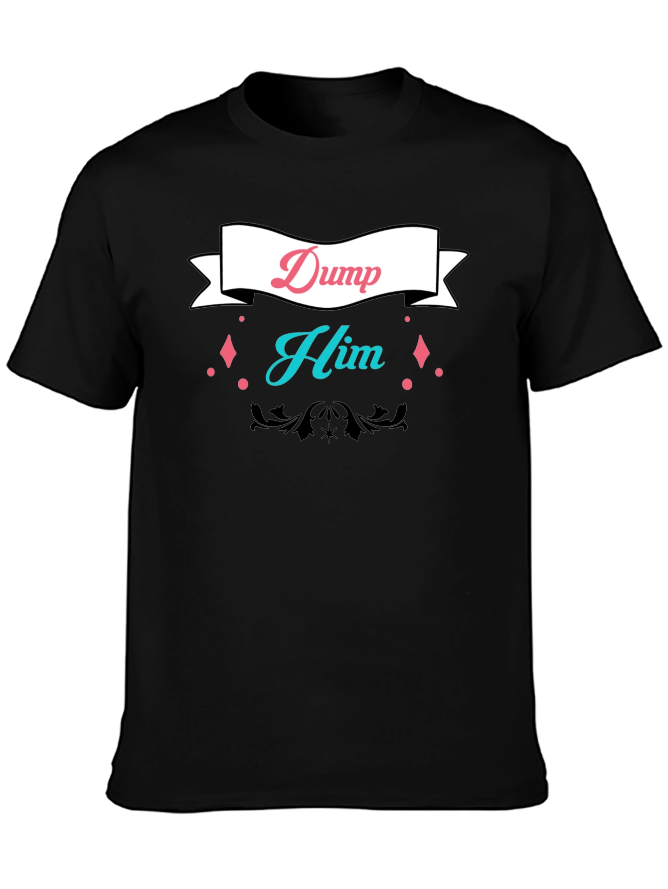 Dump Him Graphic Tee - Bold Statement T-Shirt