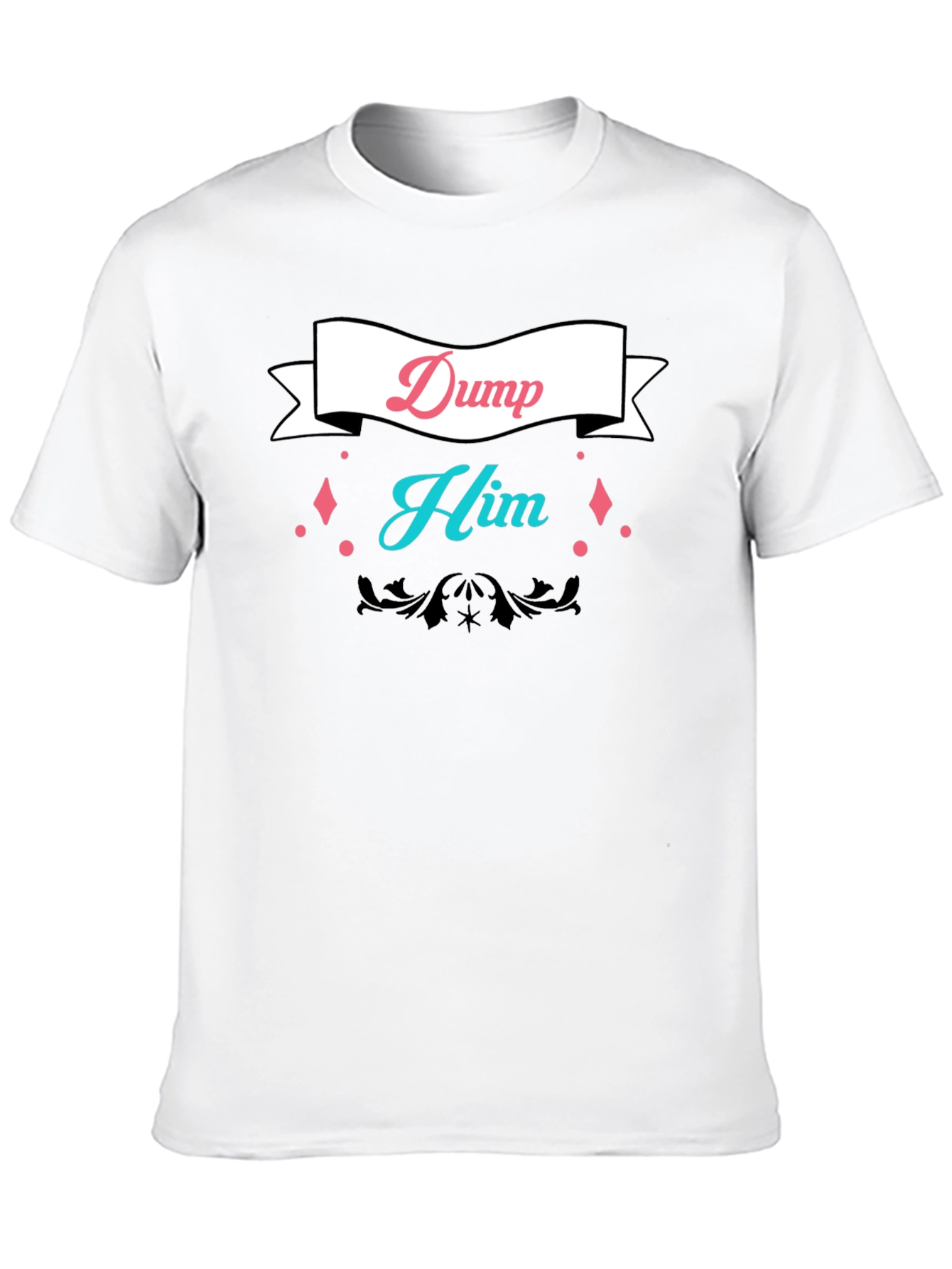 Dump Him Graphic Tee - Bold Statement T-Shirt