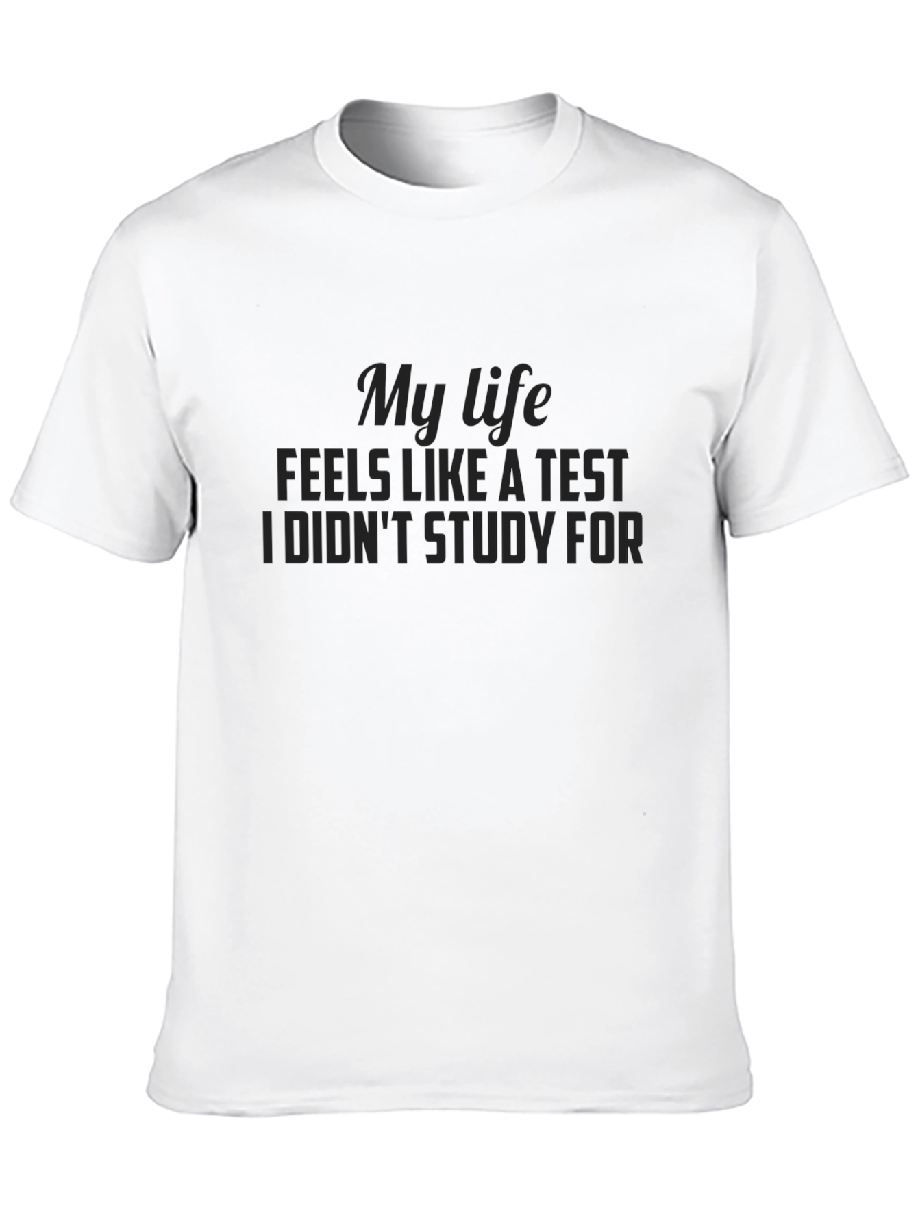 My Life Feels Like A Test Graphic T-Shirt