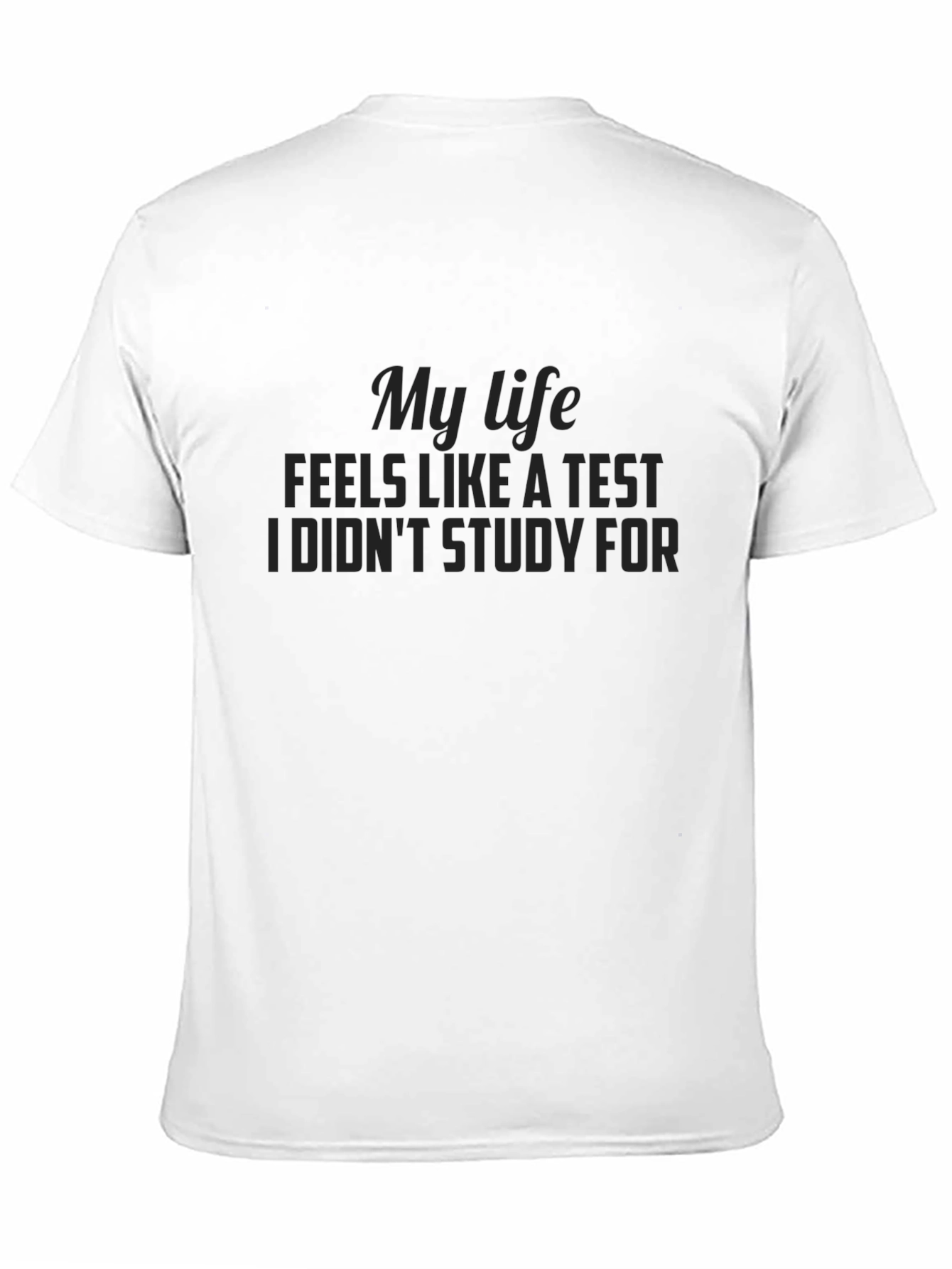 My Life Feels Like A Test Graphic T-Shirt