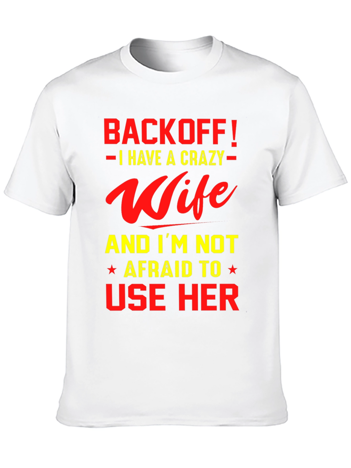 Back Off I Have a Crazy Wife T-Shirt