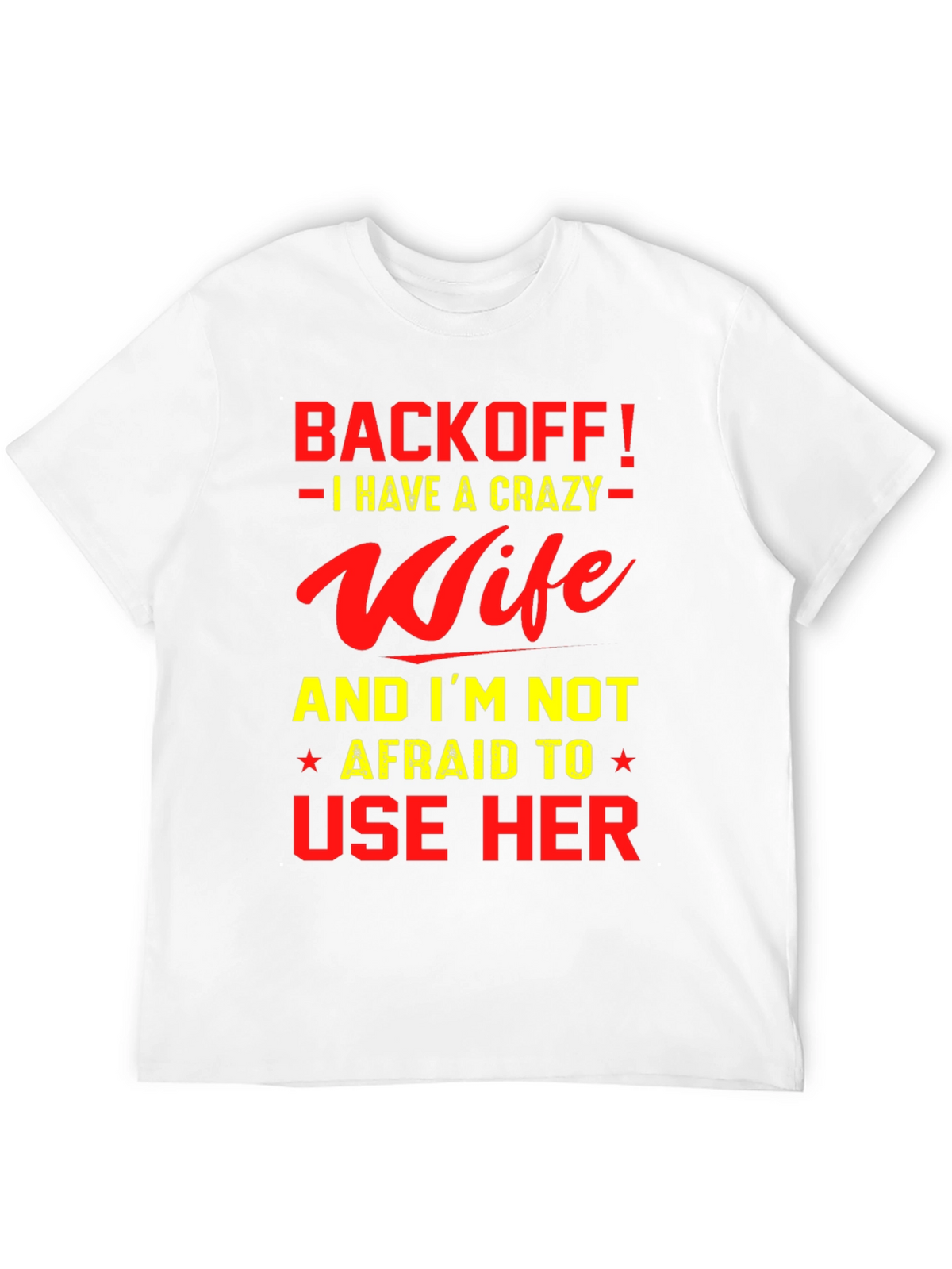 Back Off I Have a Crazy Wife T-Shirt