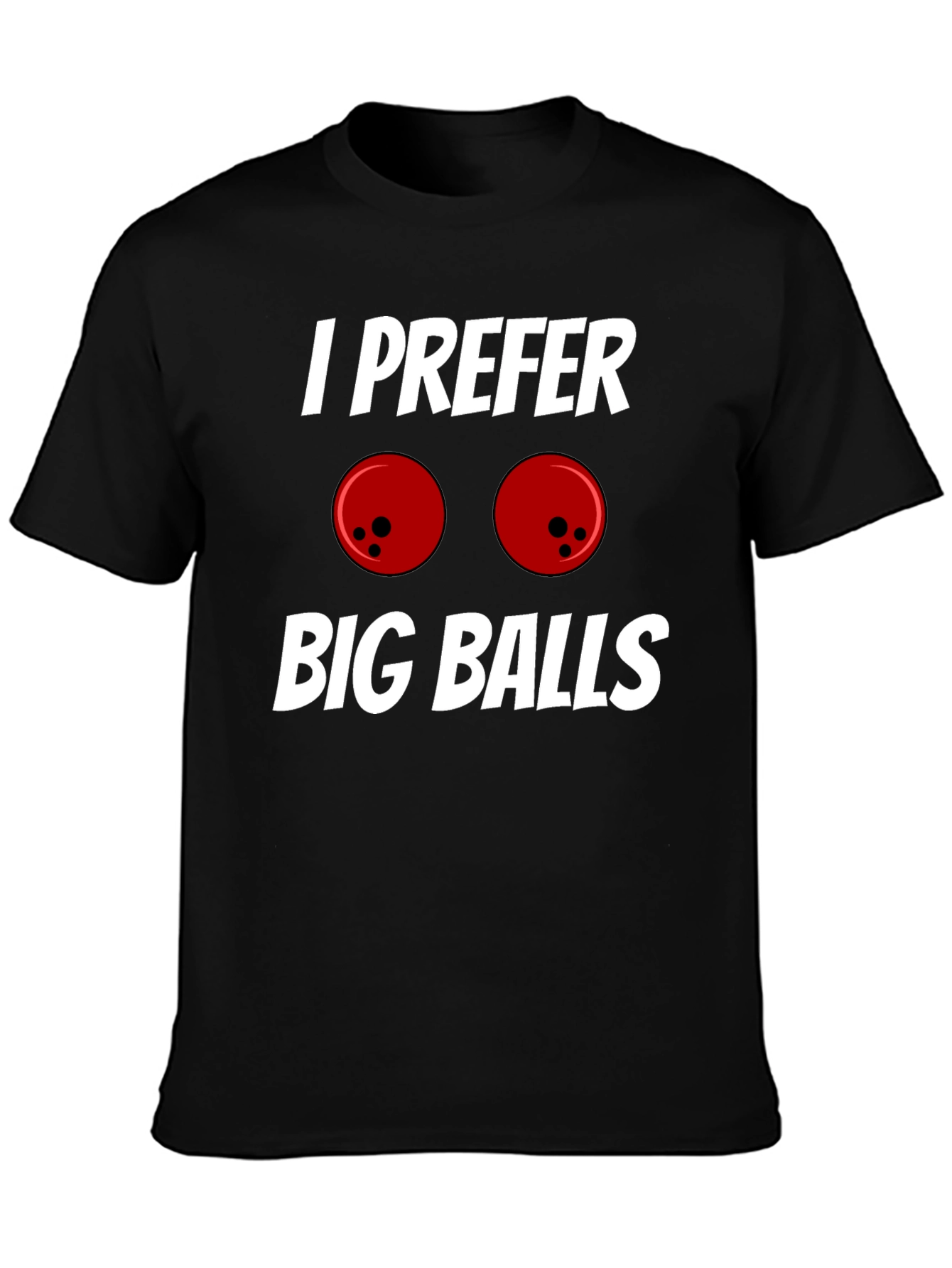 I Prefer Big Balls T-Shirt Funny Bowling Tee