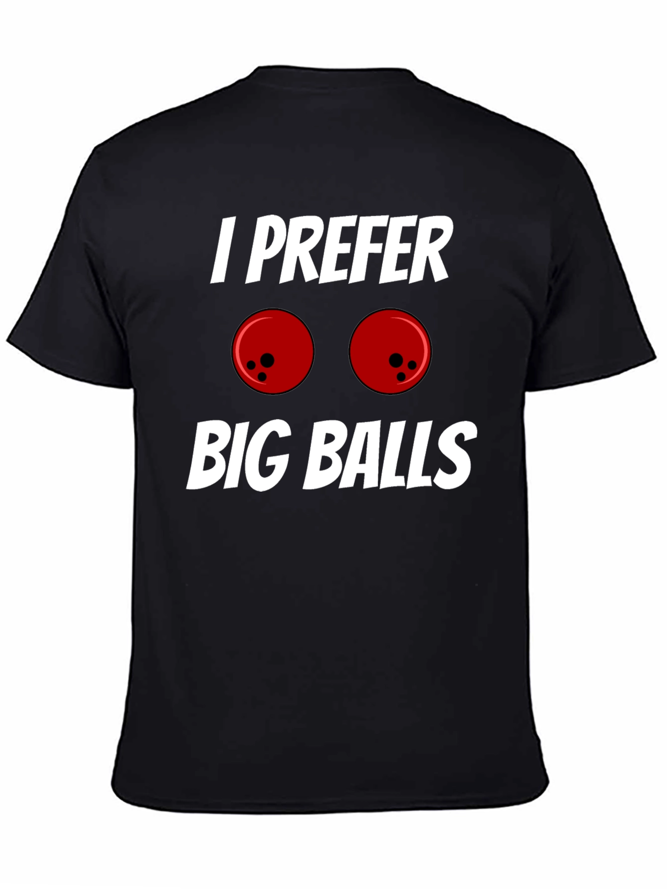 I Prefer Big Balls T-Shirt Funny Bowling Tee