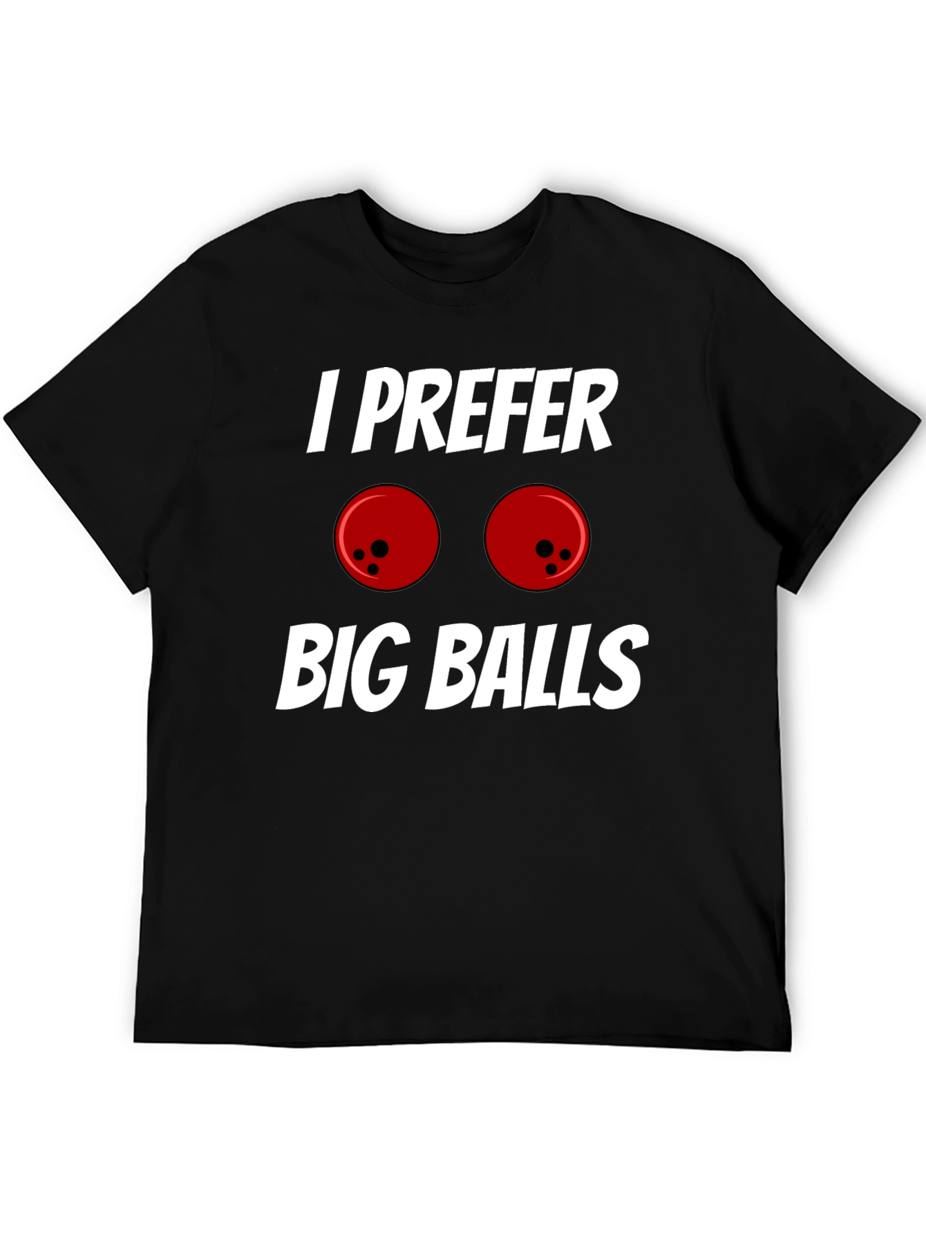 I Prefer Big Balls T-Shirt Funny Bowling Tee