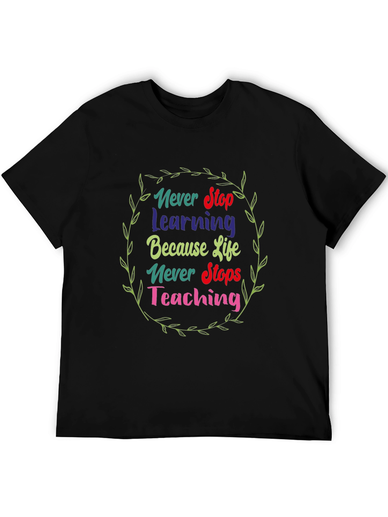 Inspirational Never Stop Learning Graphic Tee