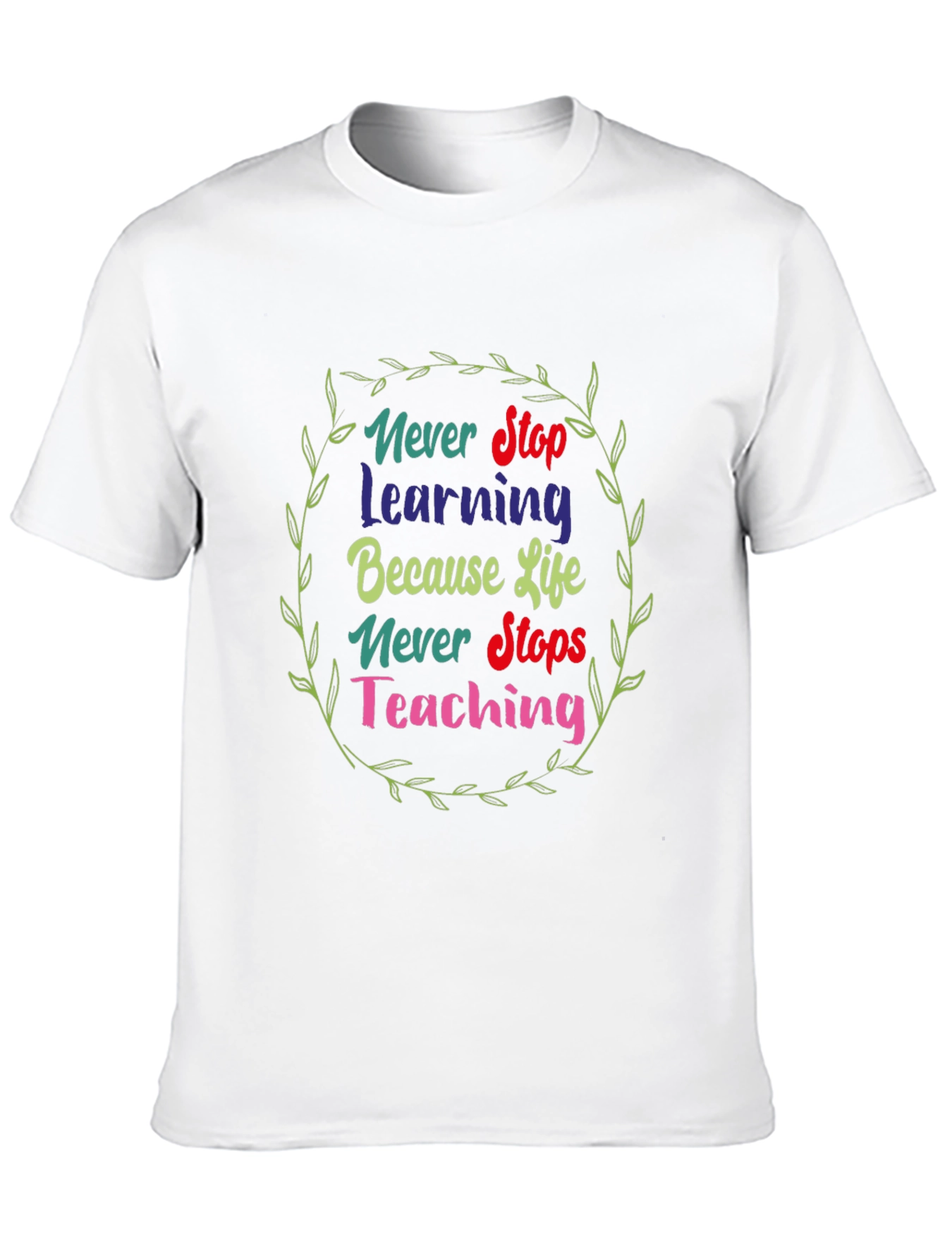 Inspirational Never Stop Learning Graphic Tee