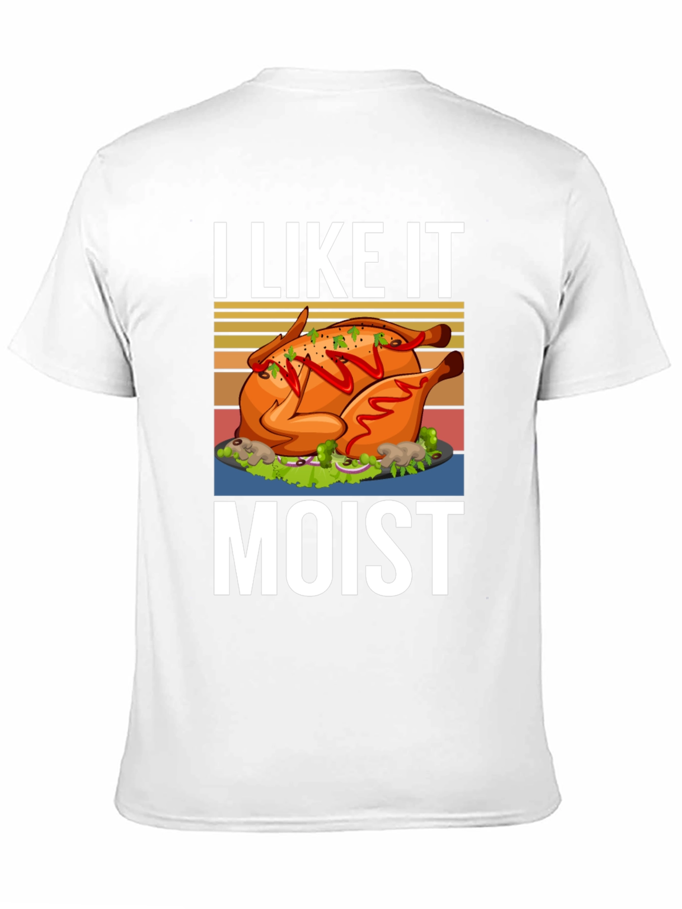 I Like it Moist Turkey T-Shirt