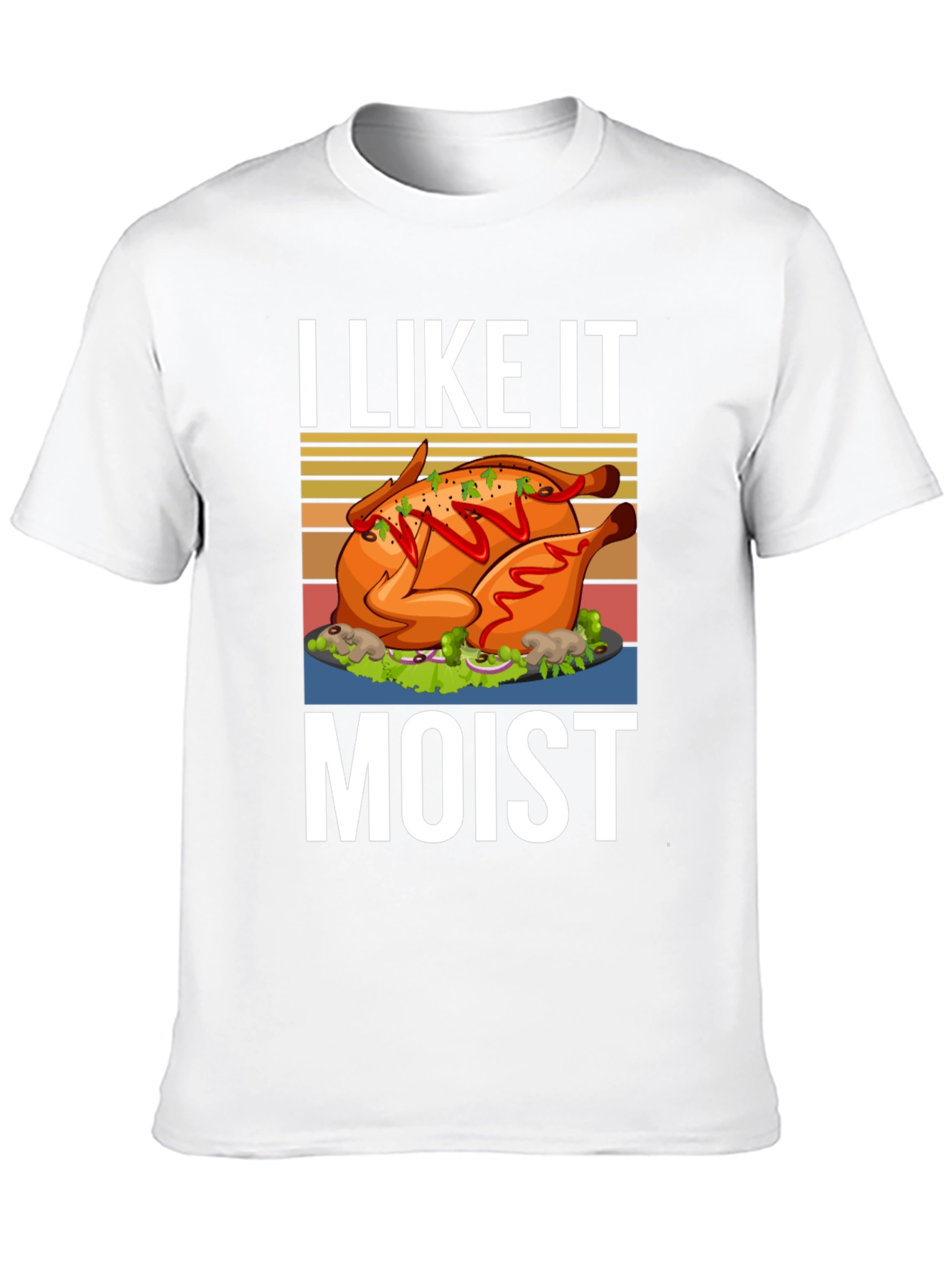 I Like it Moist Turkey T-Shirt