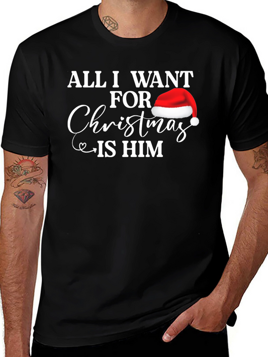 All I Want for Christmas Is Him Black T-Shirt