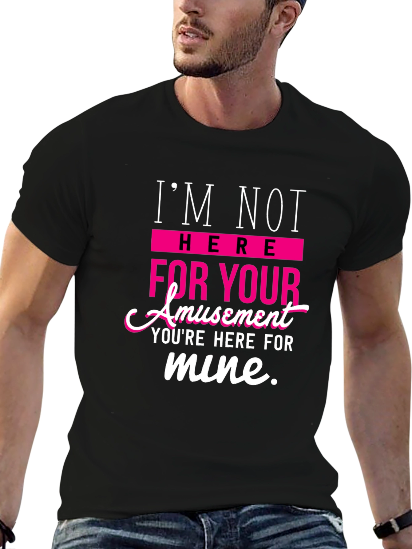 Sarcastic T-Shirt: Im Not Here For Your Amusement