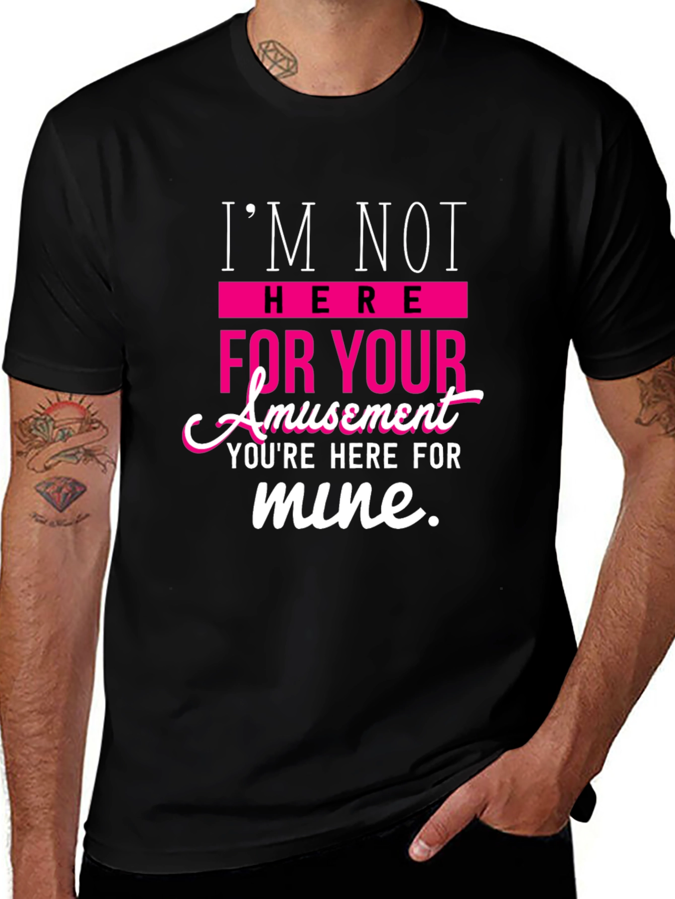 Sarcastic T-Shirt: Im Not Here For Your Amusement