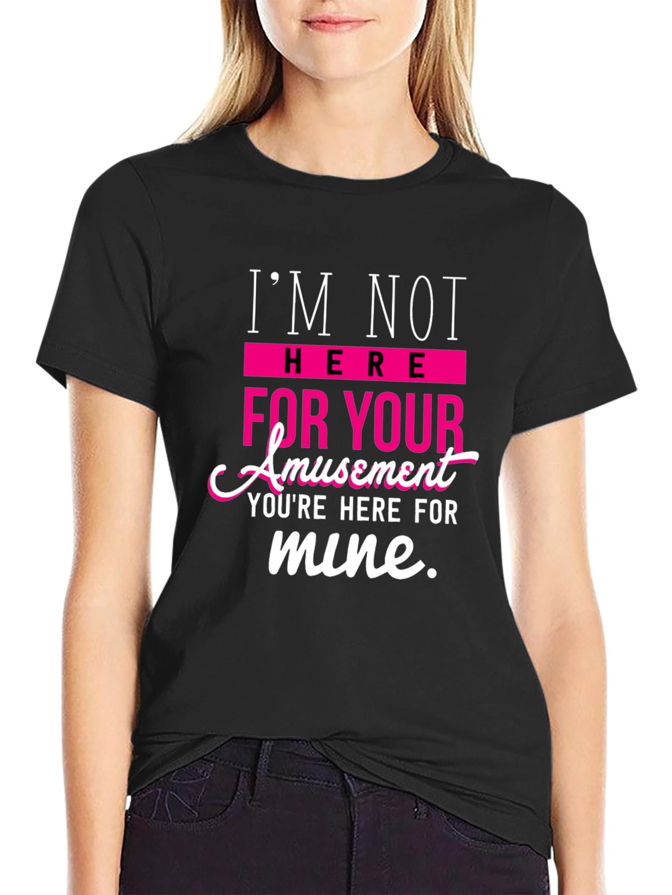 Sarcastic T-Shirt: Im Not Here For Your Amusement