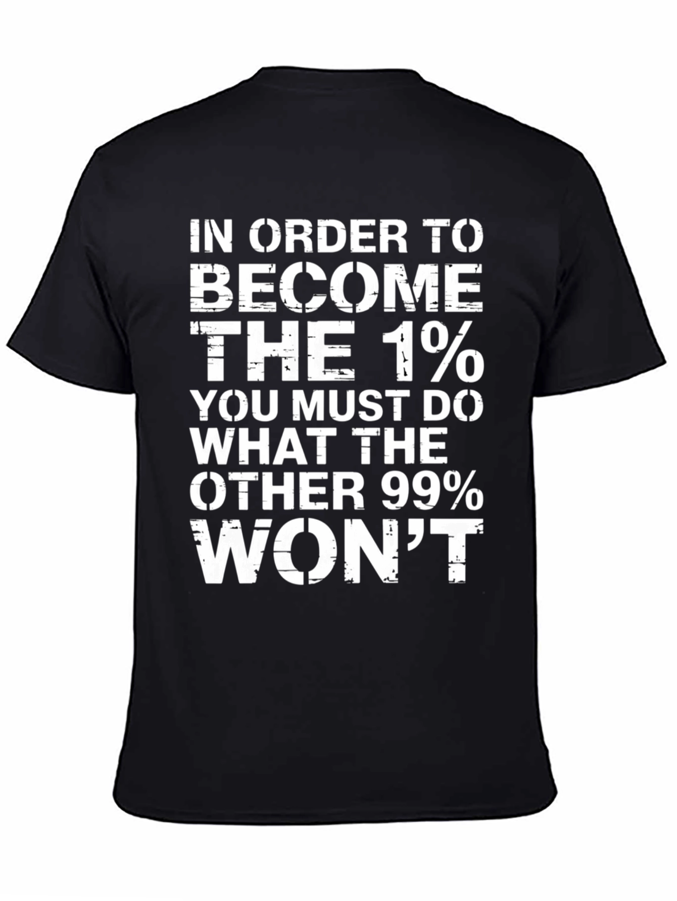 In Order To Become The 1% Graphic Tee