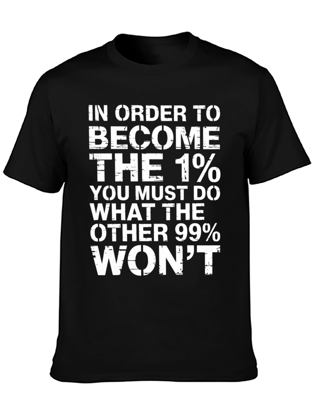 In Order To Become The 1% Graphic Tee