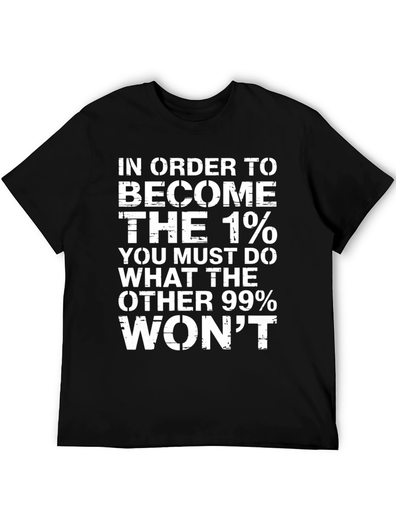 In Order To Become The 1% Graphic Tee