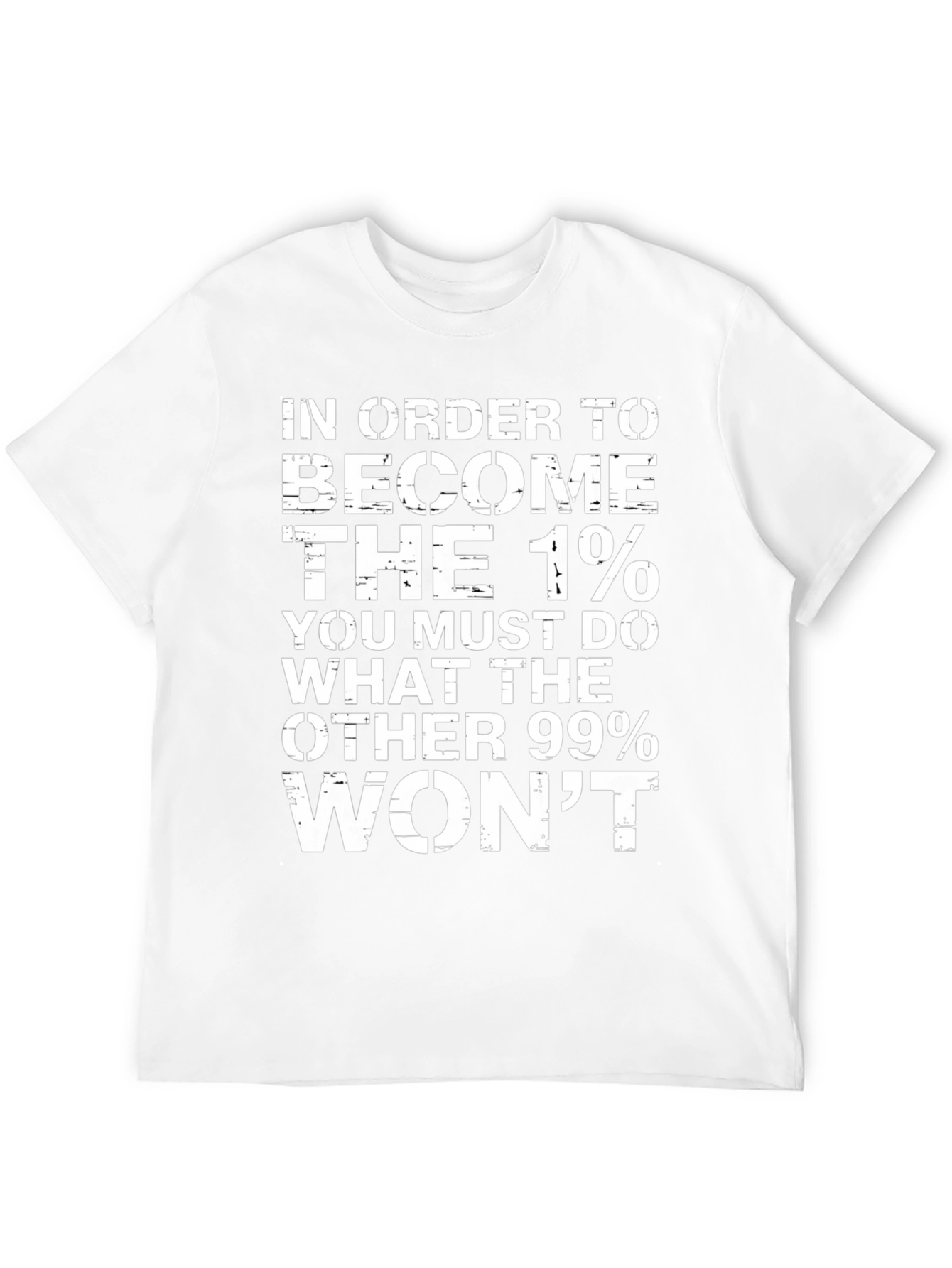 In Order To Become The 1% Graphic Tee