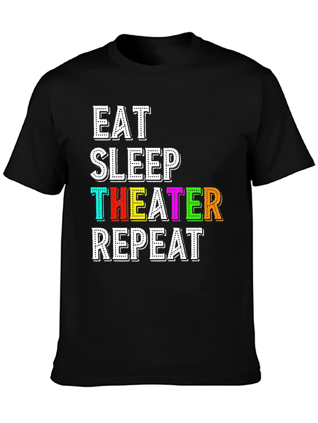 Eat Sleep Theater Repeat T-Shirt - Black Graphic Tee