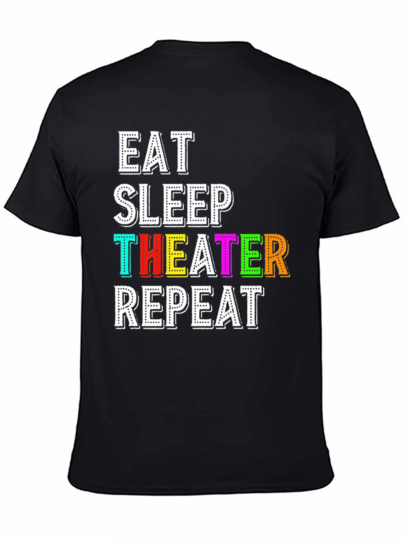 Eat Sleep Theater Repeat T-Shirt - Black Graphic Tee