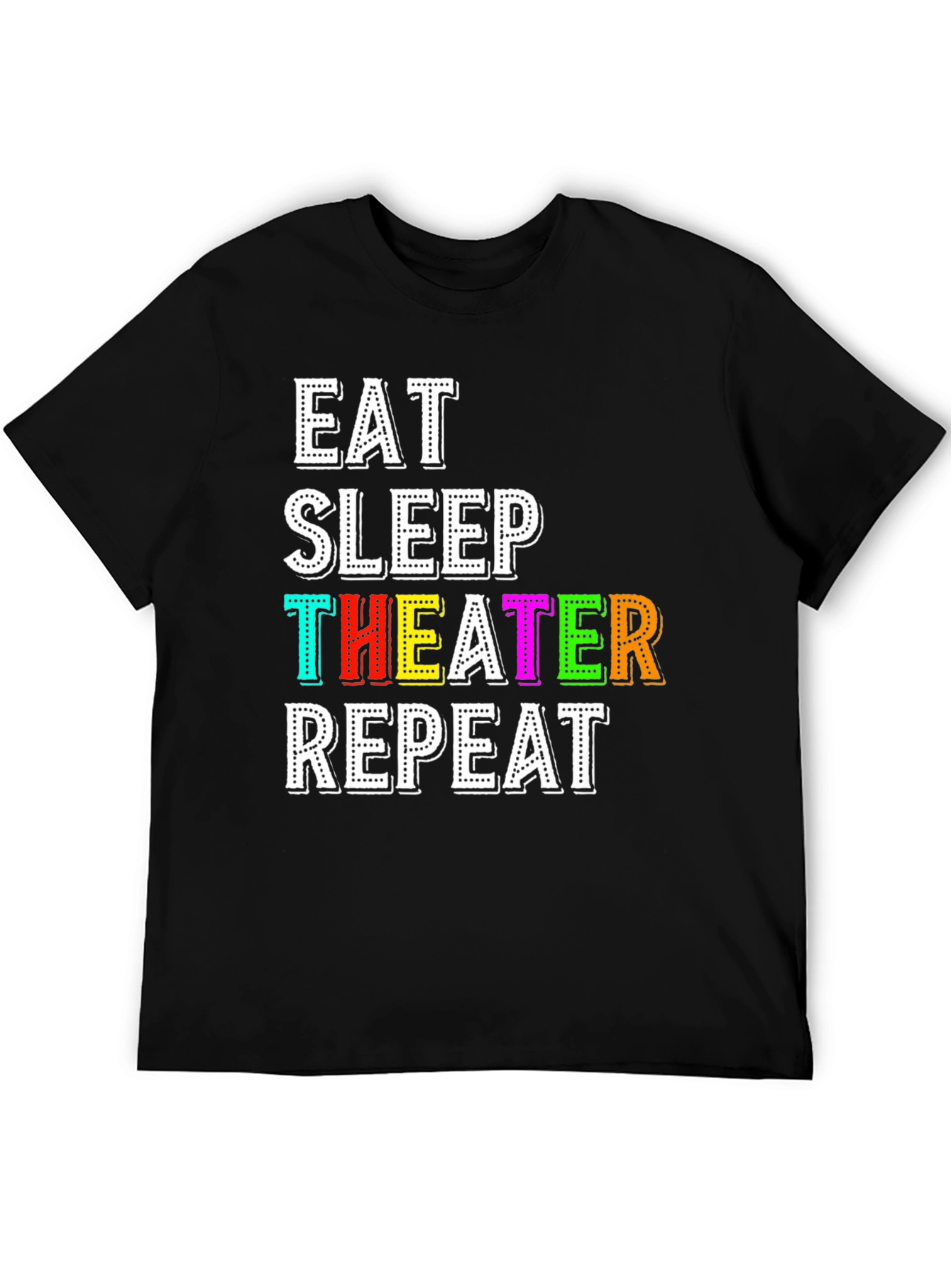 Eat Sleep Theater Repeat T-Shirt - Black Graphic Tee