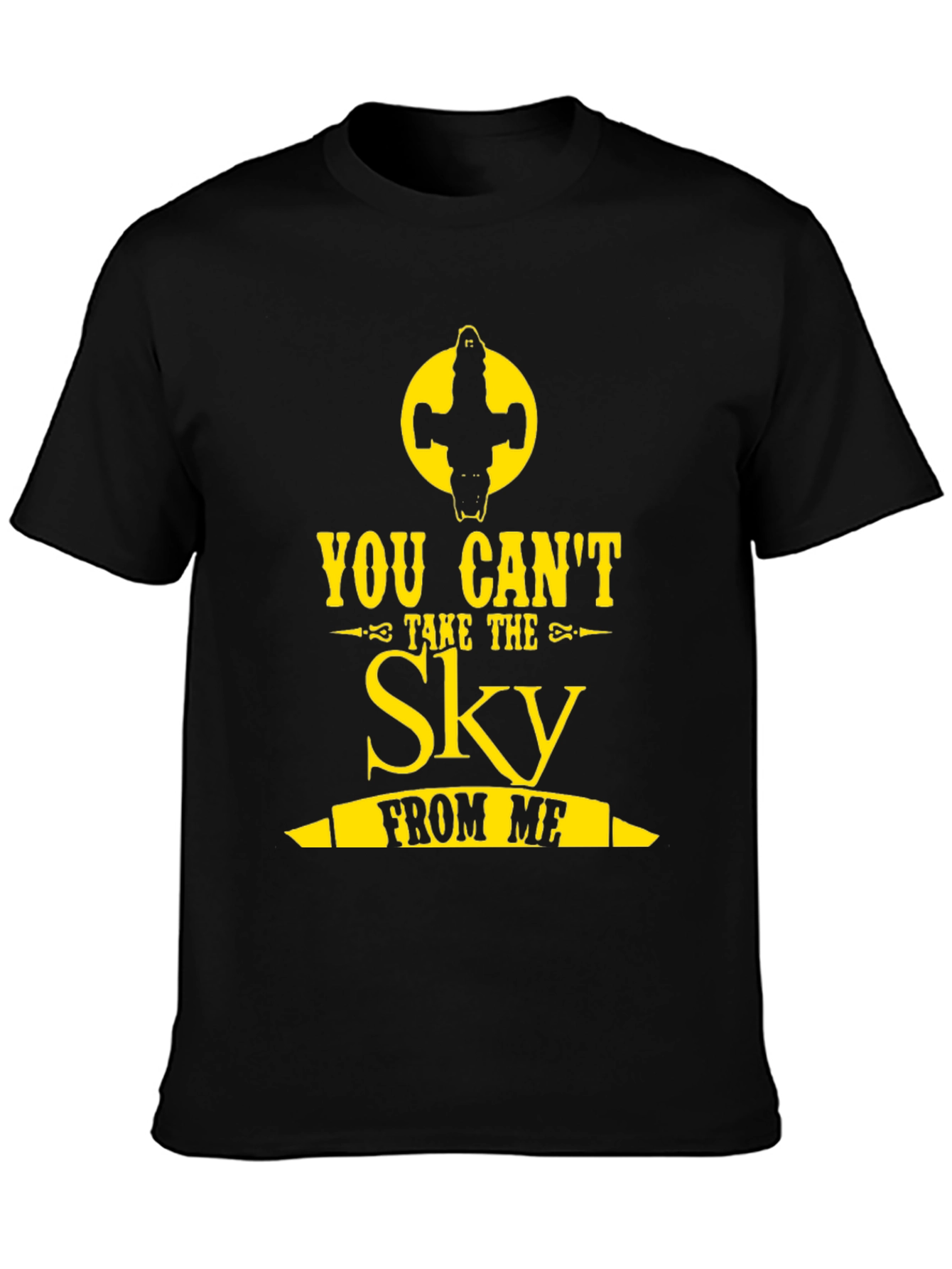 You Cant Take the Sky From Me Graphic Tee