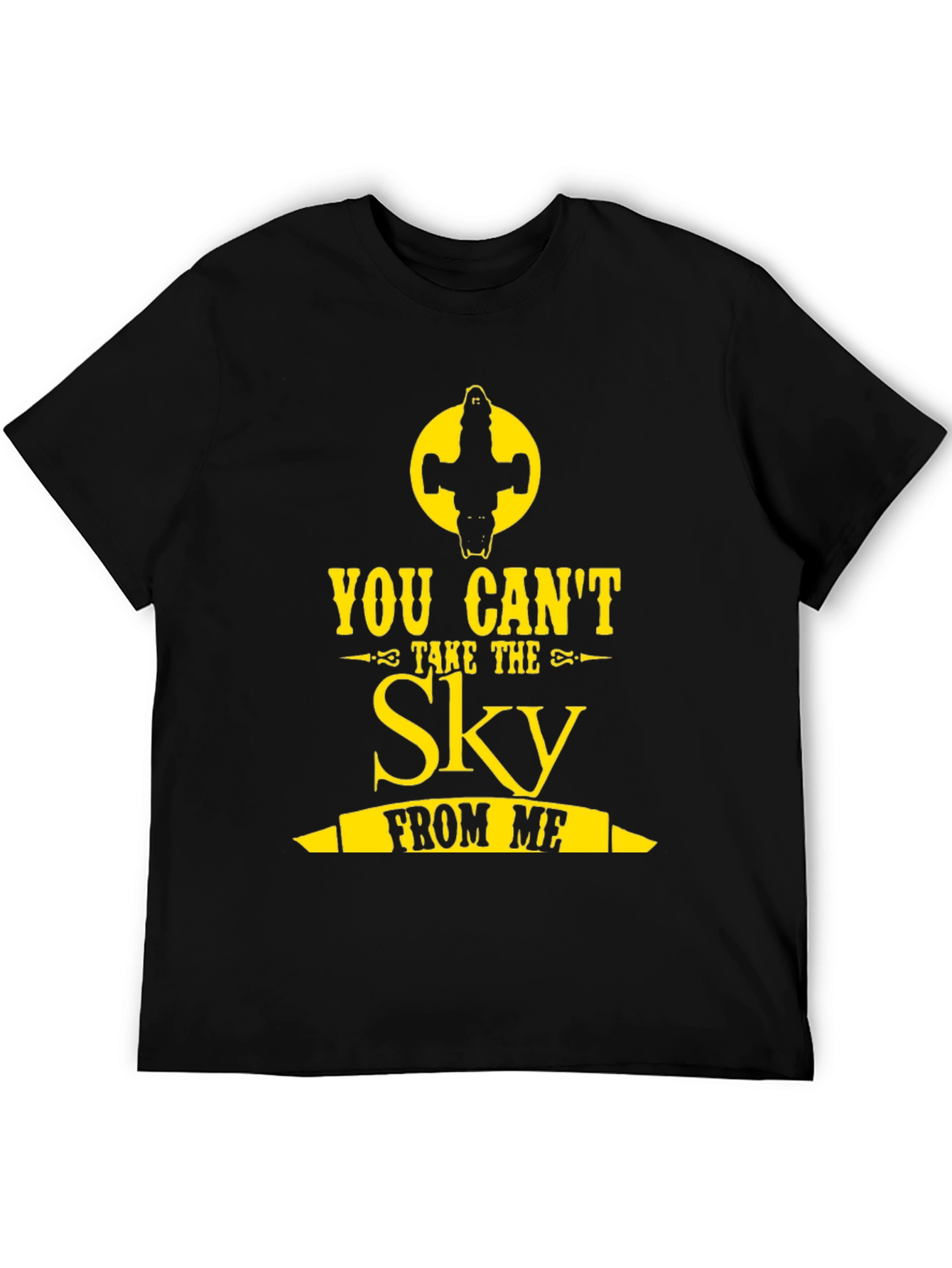 You Cant Take the Sky From Me Graphic Tee