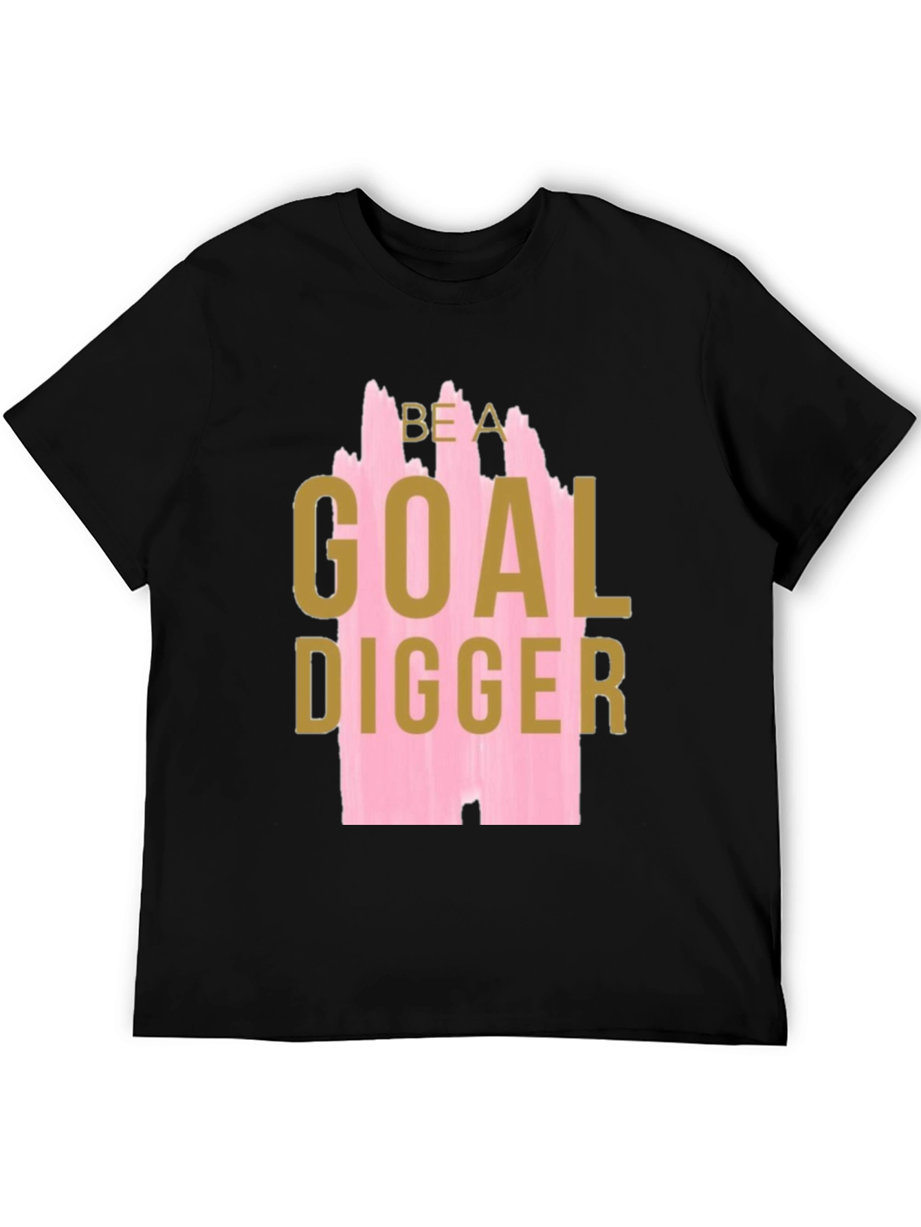 Be a Goal Digger T-Shirt